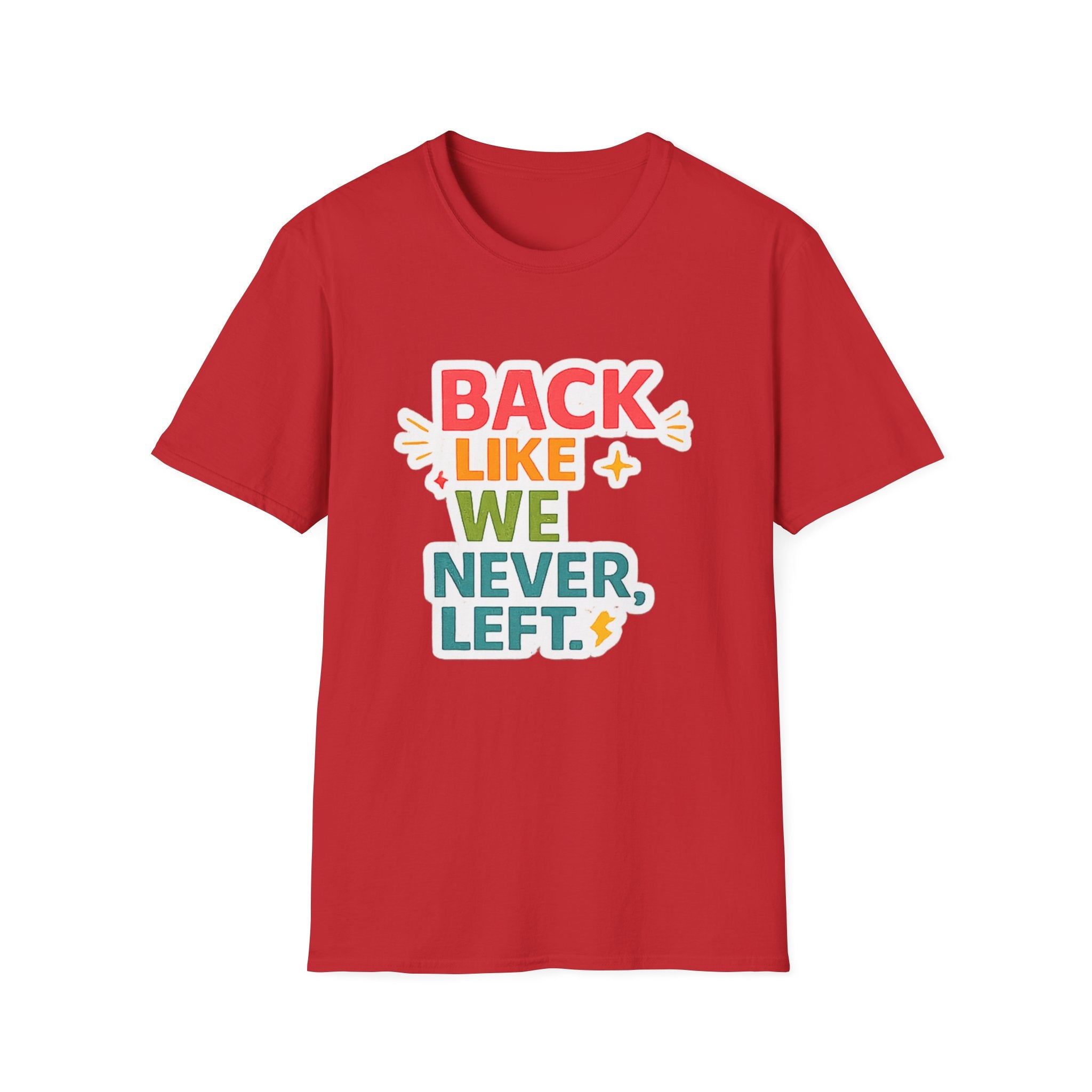 Back Like We Never Left T-Shirt — Retro Bold Reunion Tee