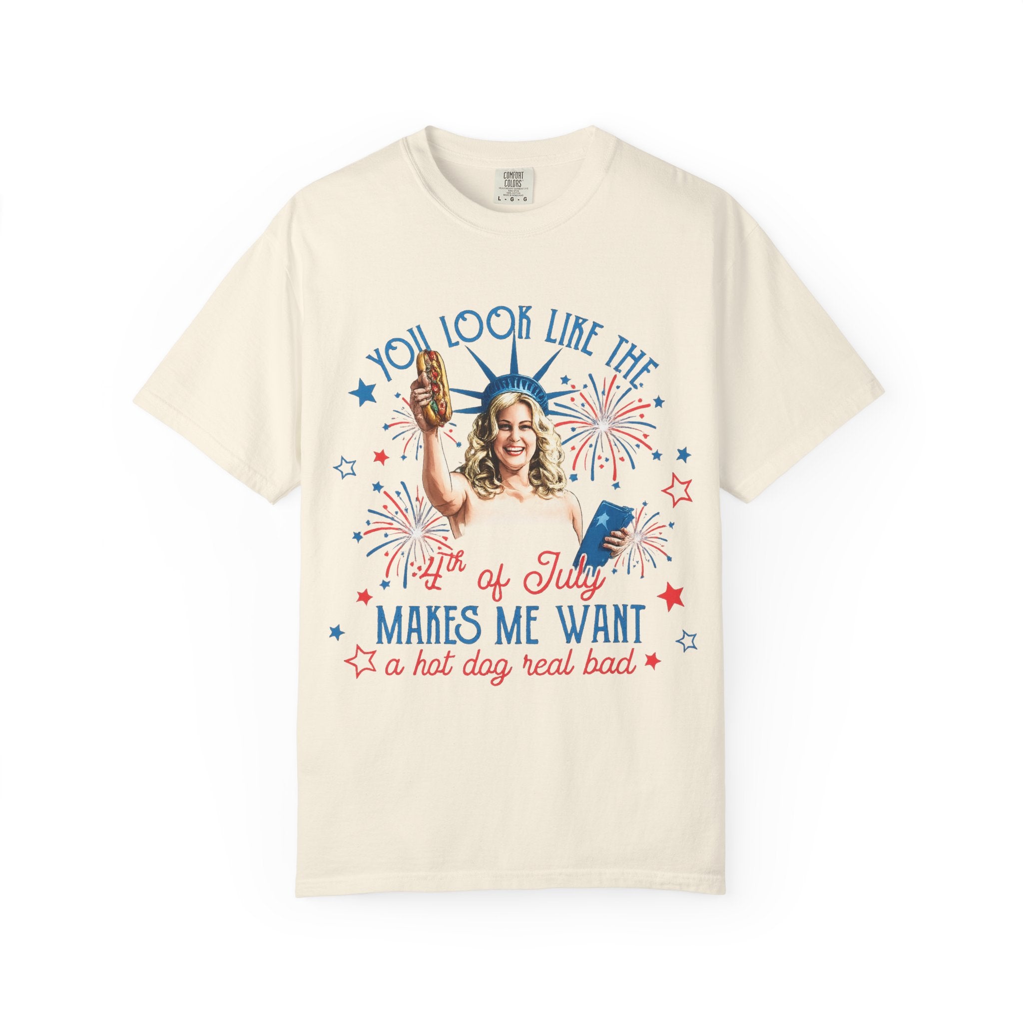 July Hot Dog Patriotic T-Shirt — "You Look Like the 4th of July Makes Me Want a Hot Dog Real Bad"