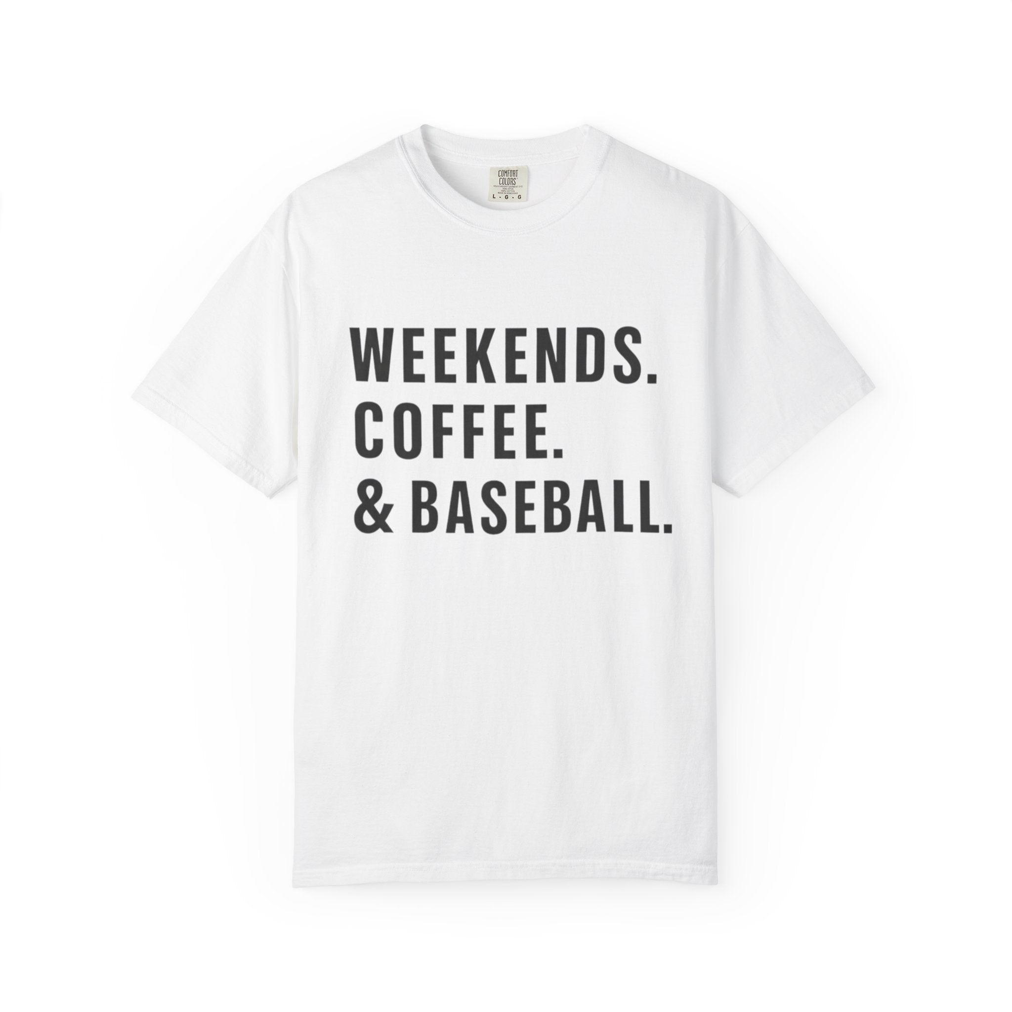 Weekends. Coffee. & Baseball. T-Shirt — Casual Baseball Fan Tee