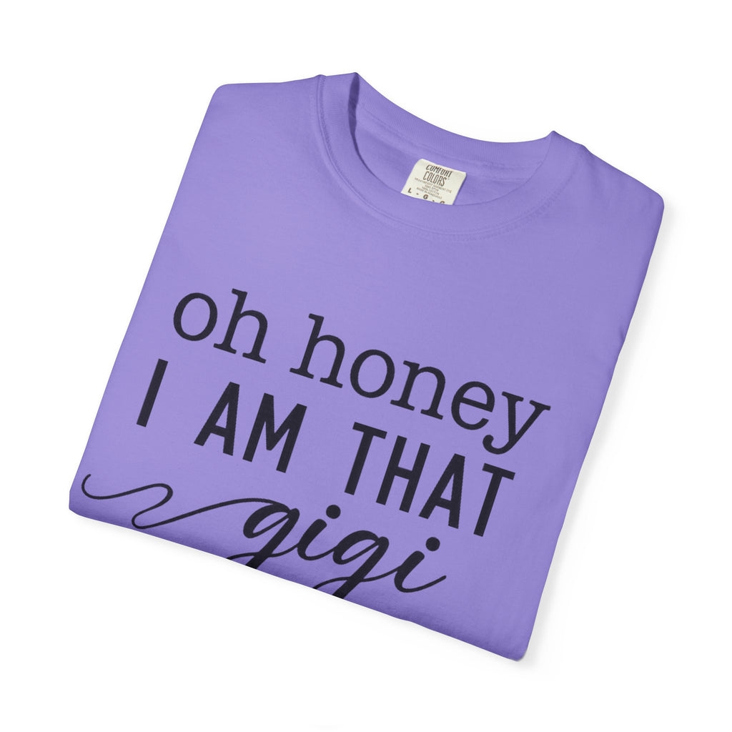 Oh Honey I Am That Gigi T-Shirt