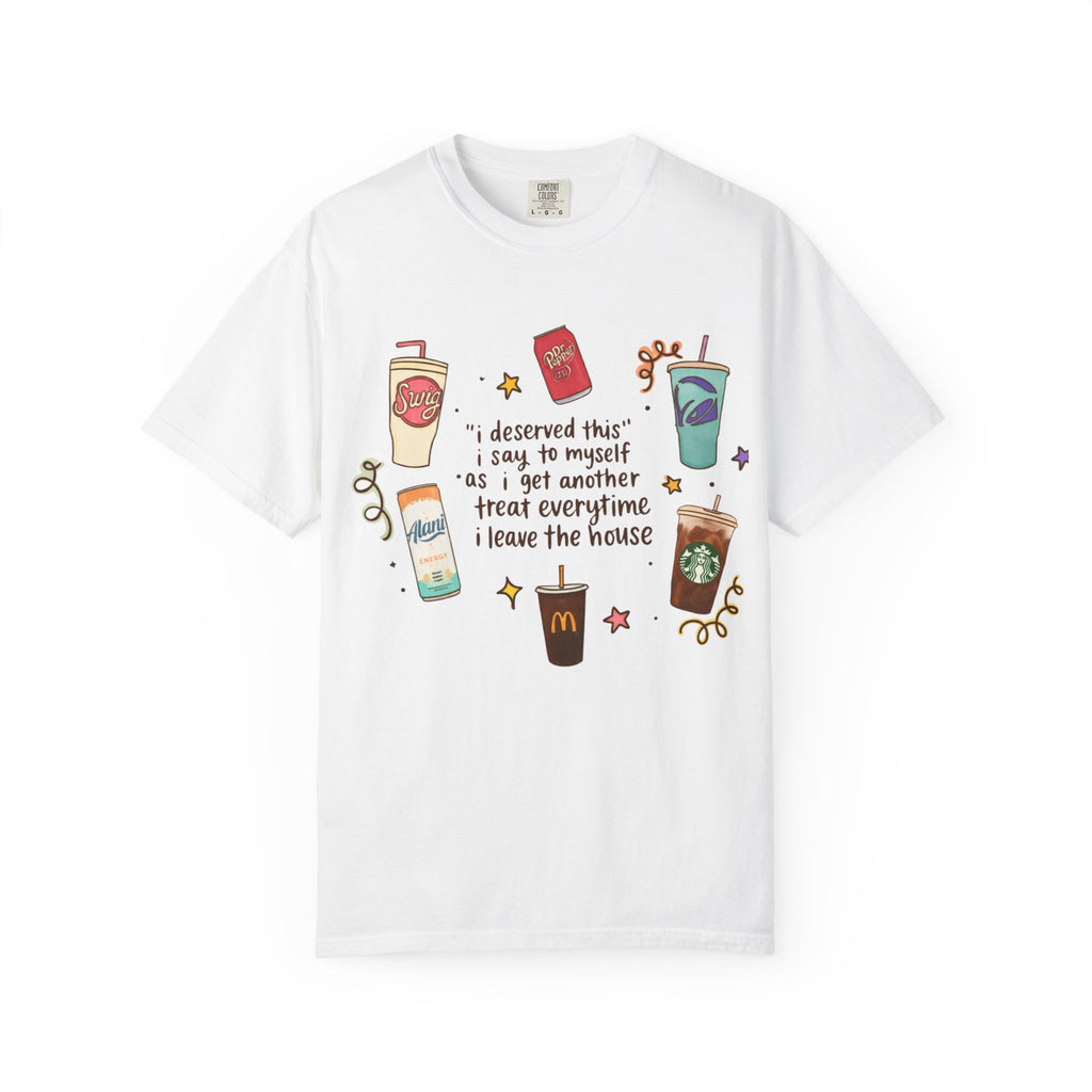 Coffee Treats Graphic T-Shirt — “I Deserved This” Cute Beverage Design