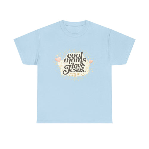 Cool Moms Love Jesus T-Shirt — Faith-Based Christian Mom Tee