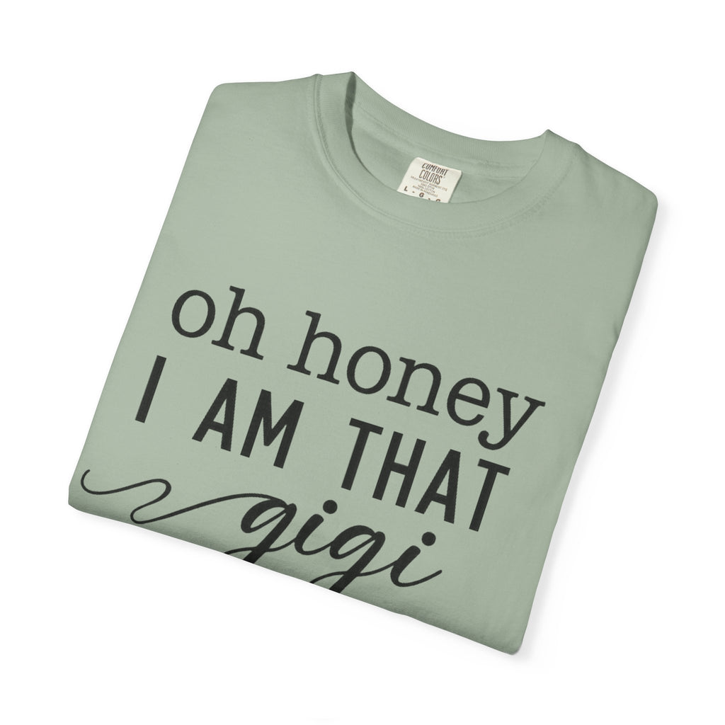 Oh Honey I Am That Gigi T-Shirt