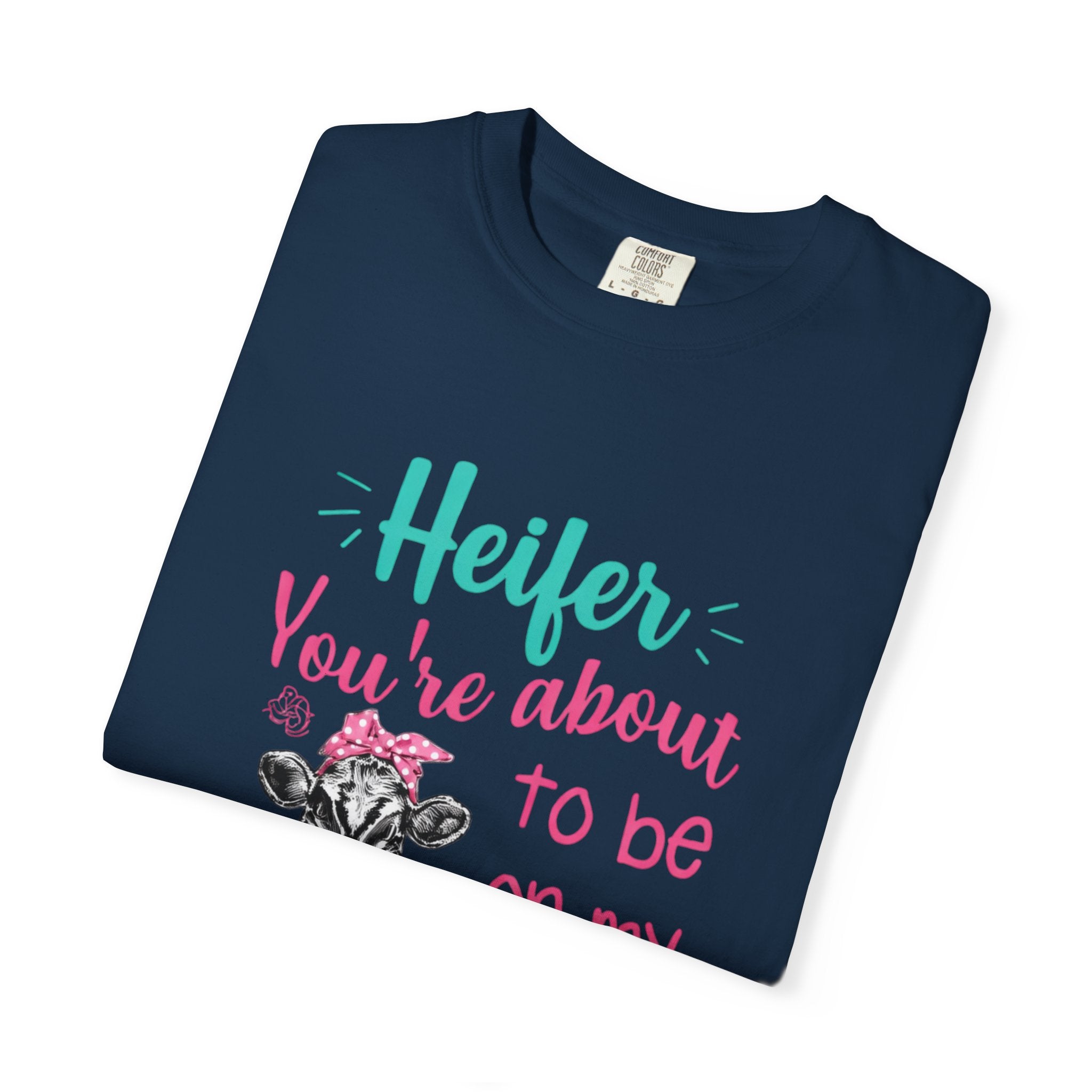 T-Shirt — "Heifer You’re About to Be on My Prayer List" Funny Cow Graphic Tee