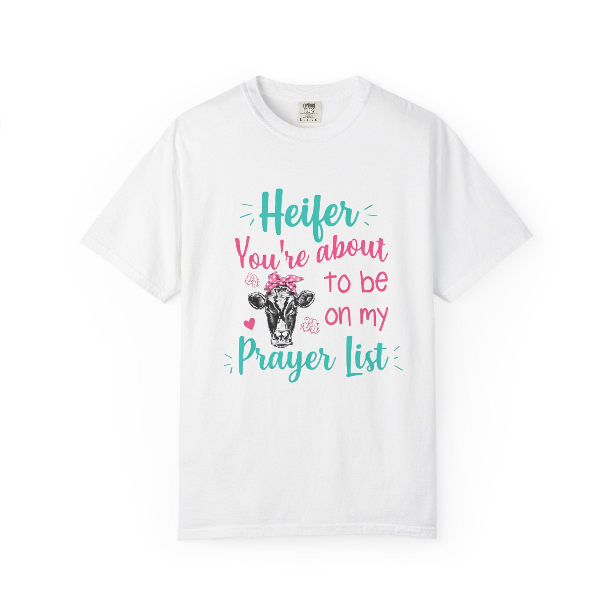 T-Shirt — "Heifer You’re About to Be on My Prayer List" Funny Cow Graphic Tee