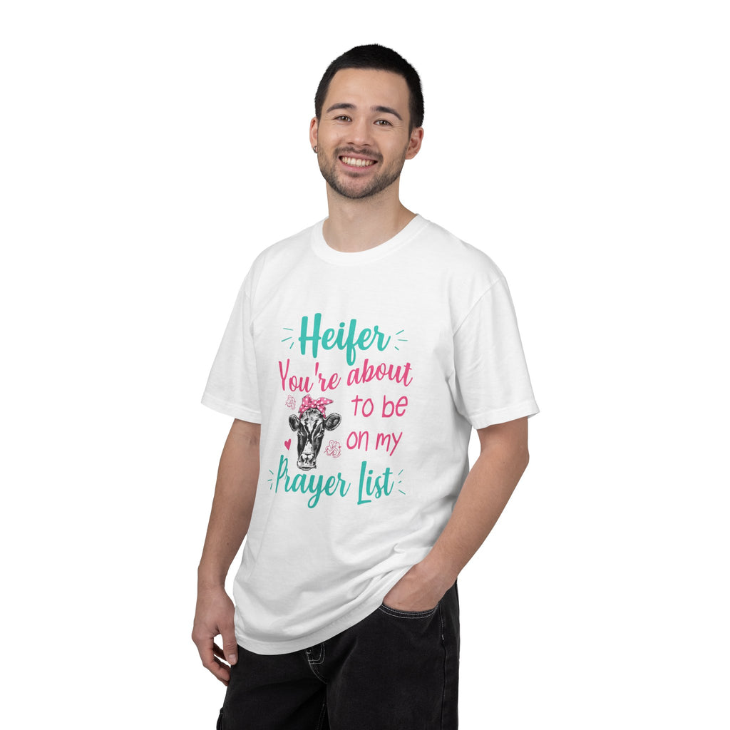 T-Shirt — "Heifer You’re About to Be on My Prayer List" Funny Cow Graphic Tee