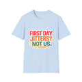 T-Shirt — "First Day Jitters? Not Us." Back-to-School Funny Graphic Tee