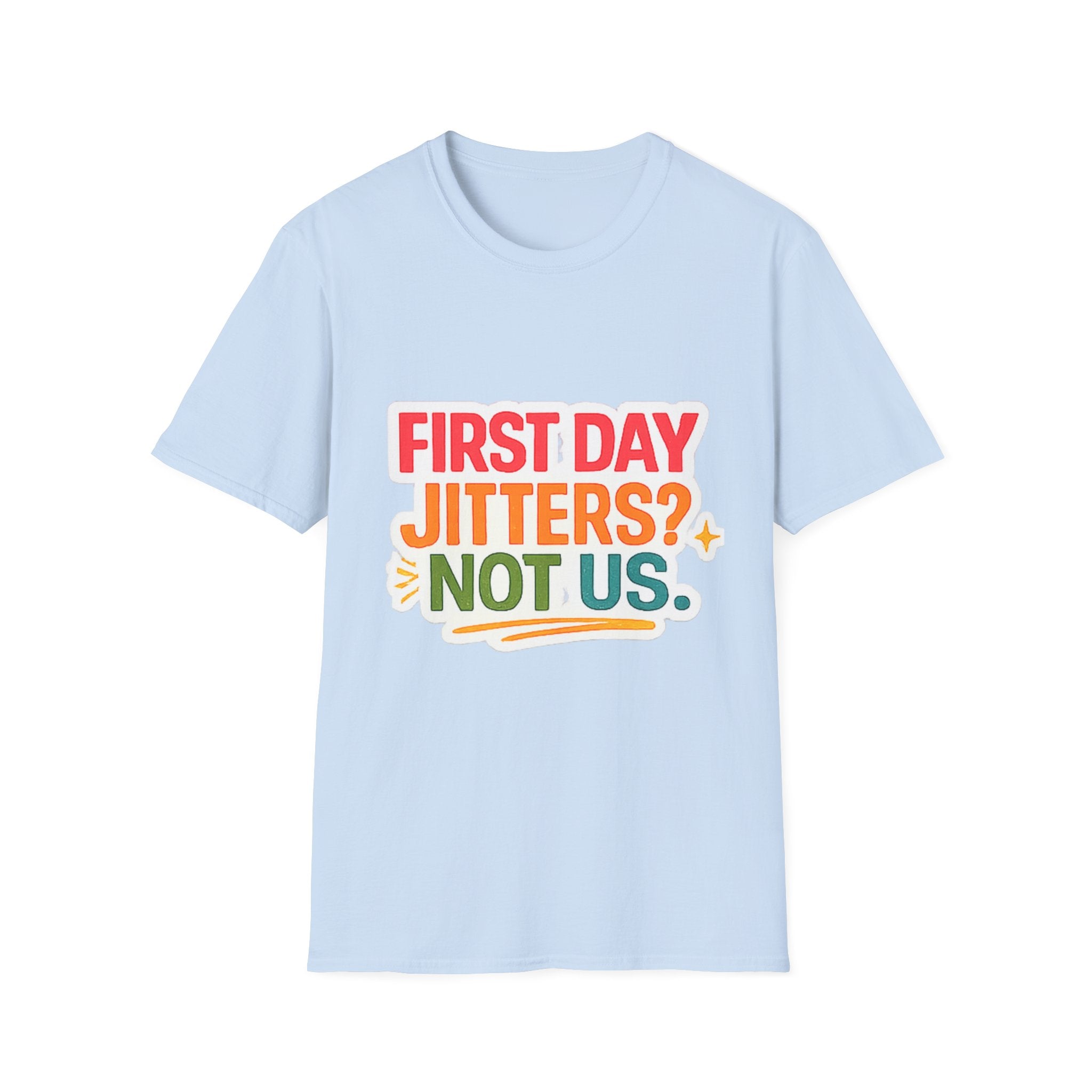 T-Shirt — "First Day Jitters? Not Us." Back-to-School Funny Graphic Tee