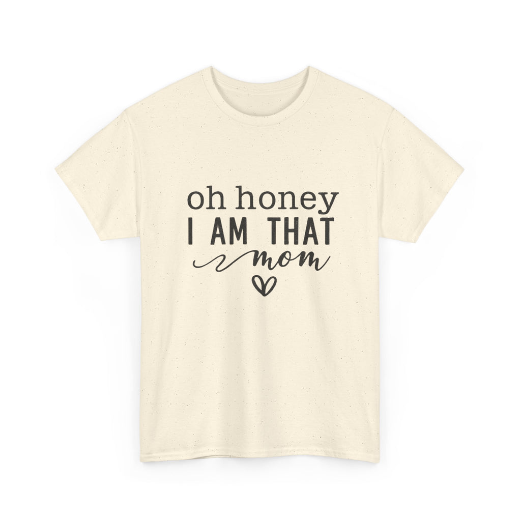 Mom T-Shirt – “Oh Honey I Am That Mom” Cute Graphic Tee for Mothers, Mother’s Day Gift