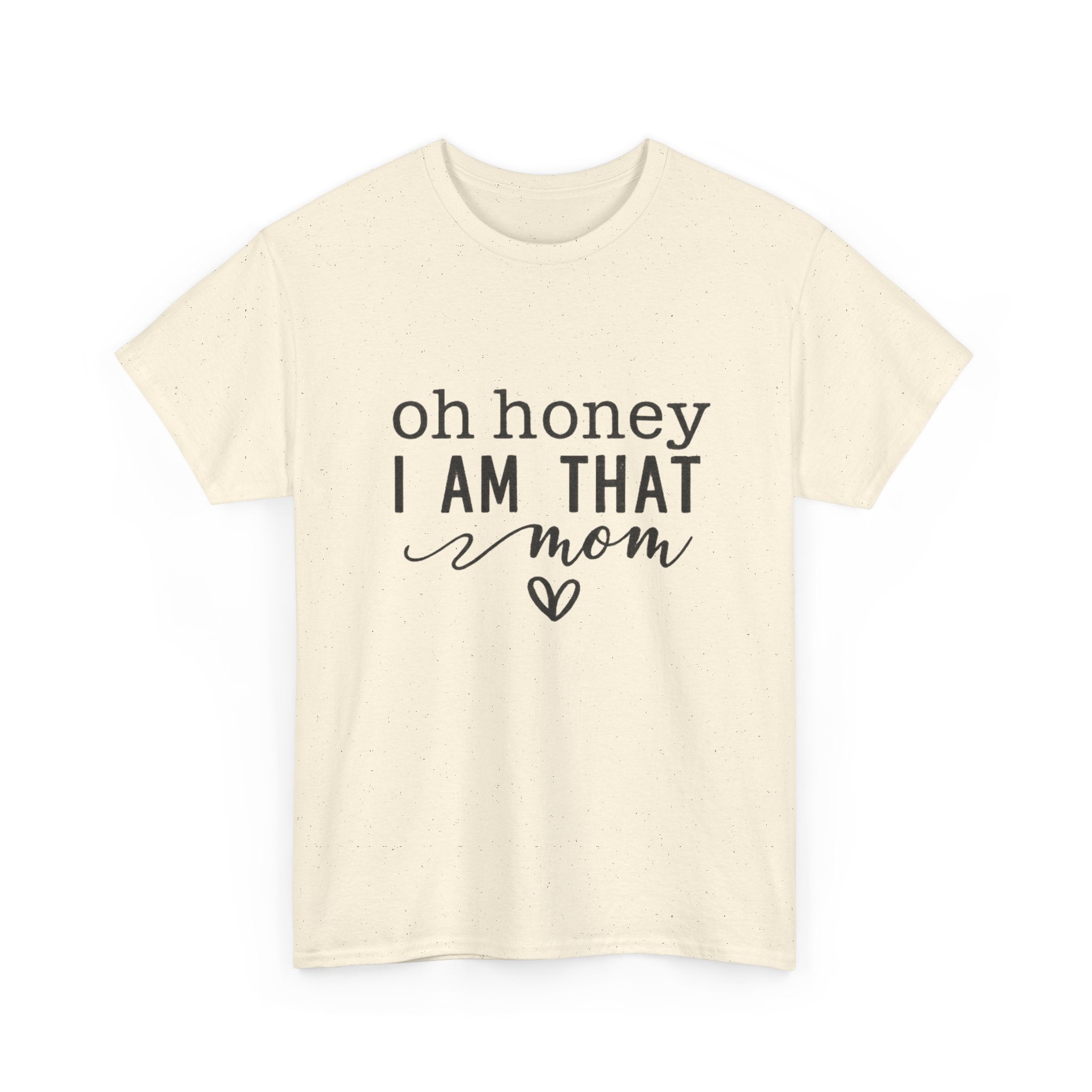 Mom T-Shirt – “Oh Honey I Am That Mom” Cute Graphic Tee for Mothers, Mother’s Day Gift