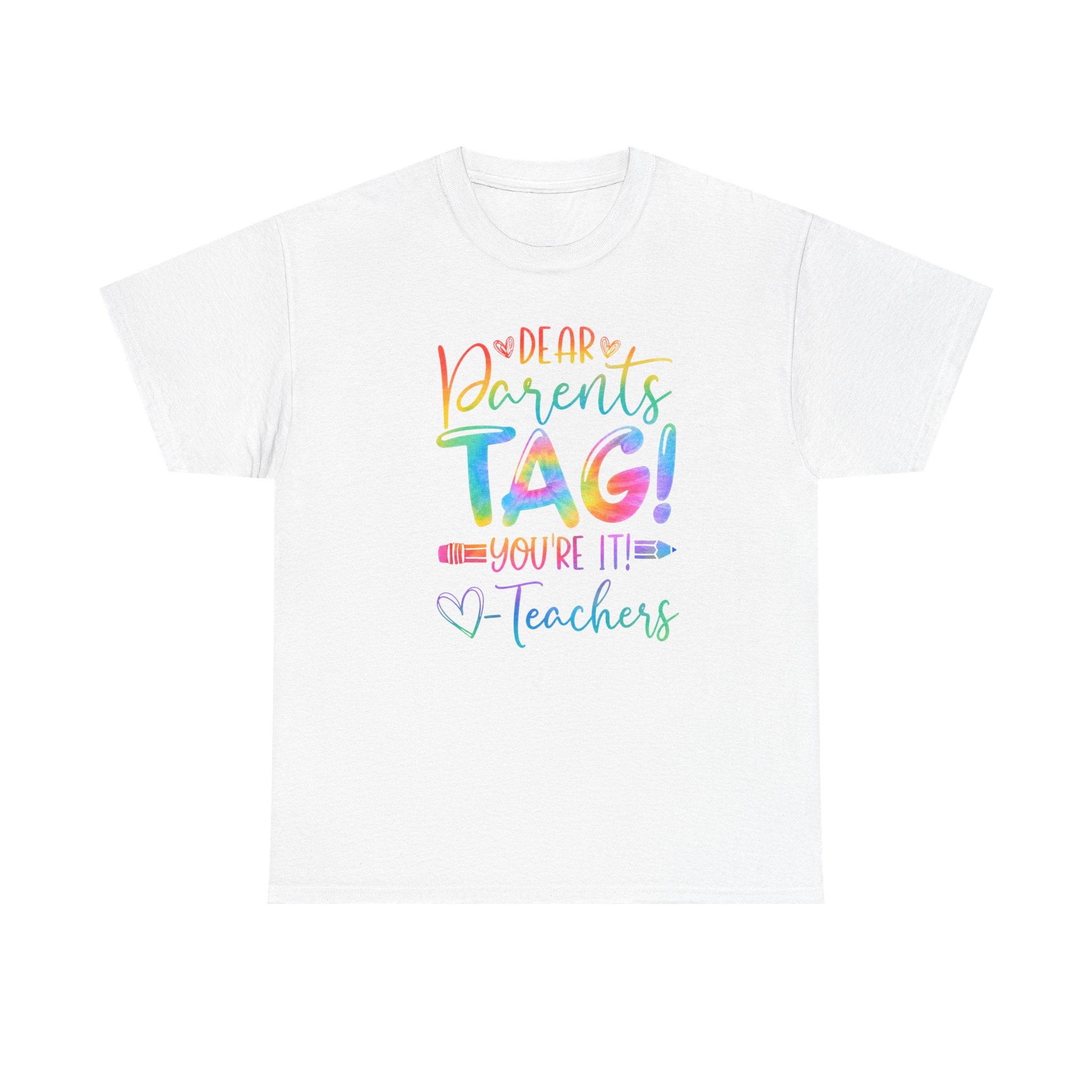 Teachers 'Dear Parents, TAG! You're It' Cotton T‑Shirt – Colorful Teacher Appreciation Tee