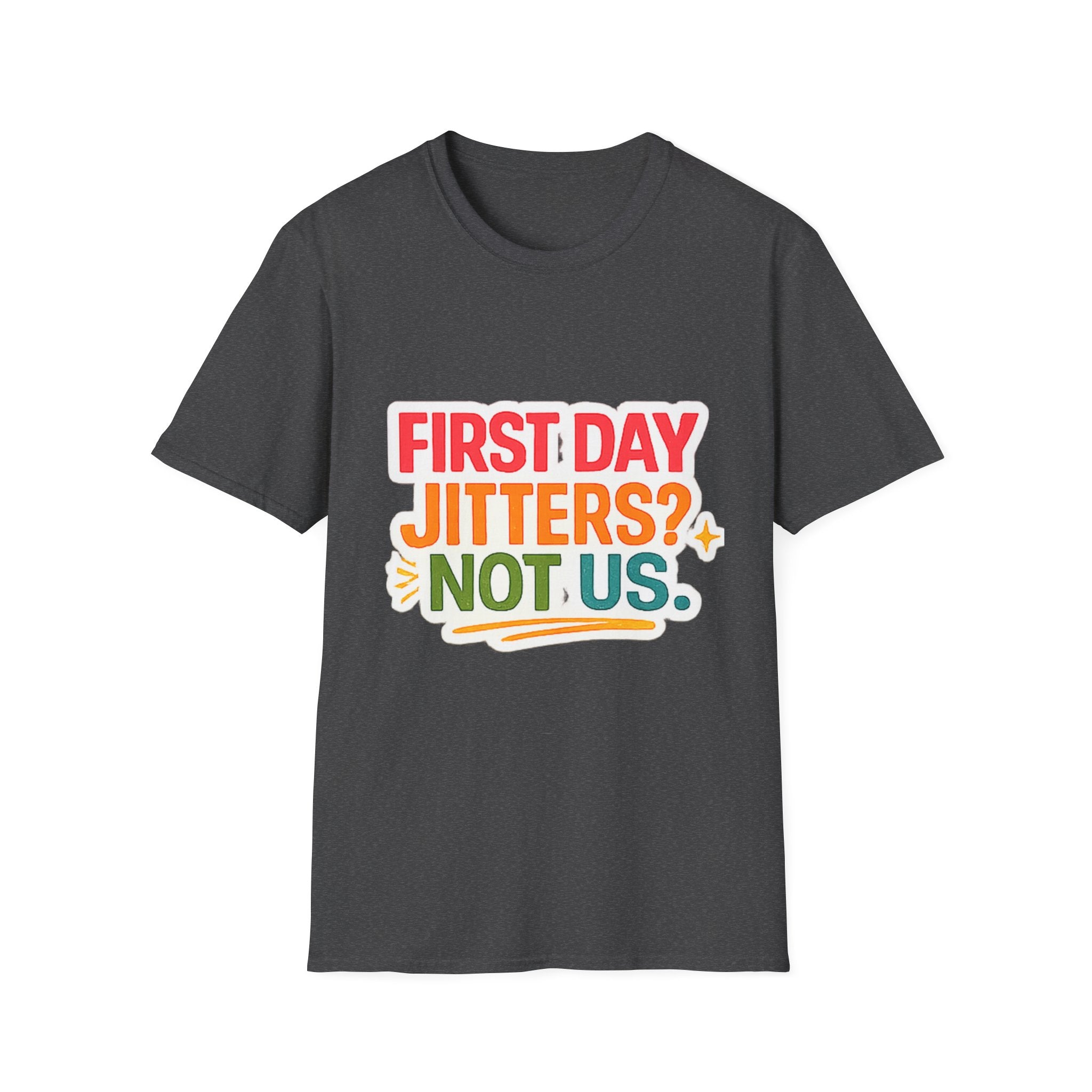T-Shirt — "First Day Jitters? Not Us." Back-to-School Funny Graphic Tee