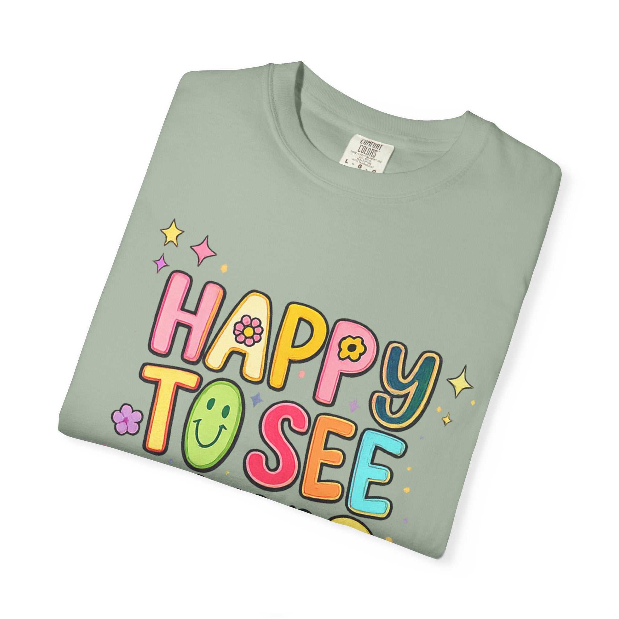 Happy To See Your Face Tee — Cute Colorful Graphic T-Shirt for Friends & Gifts