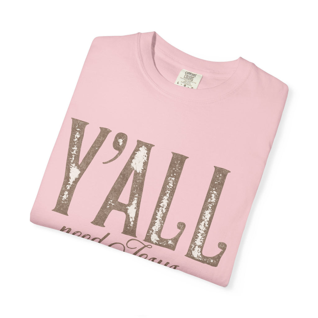 Y'ALL Need Jesus T-Shirt — Southern Christian Faith Tee