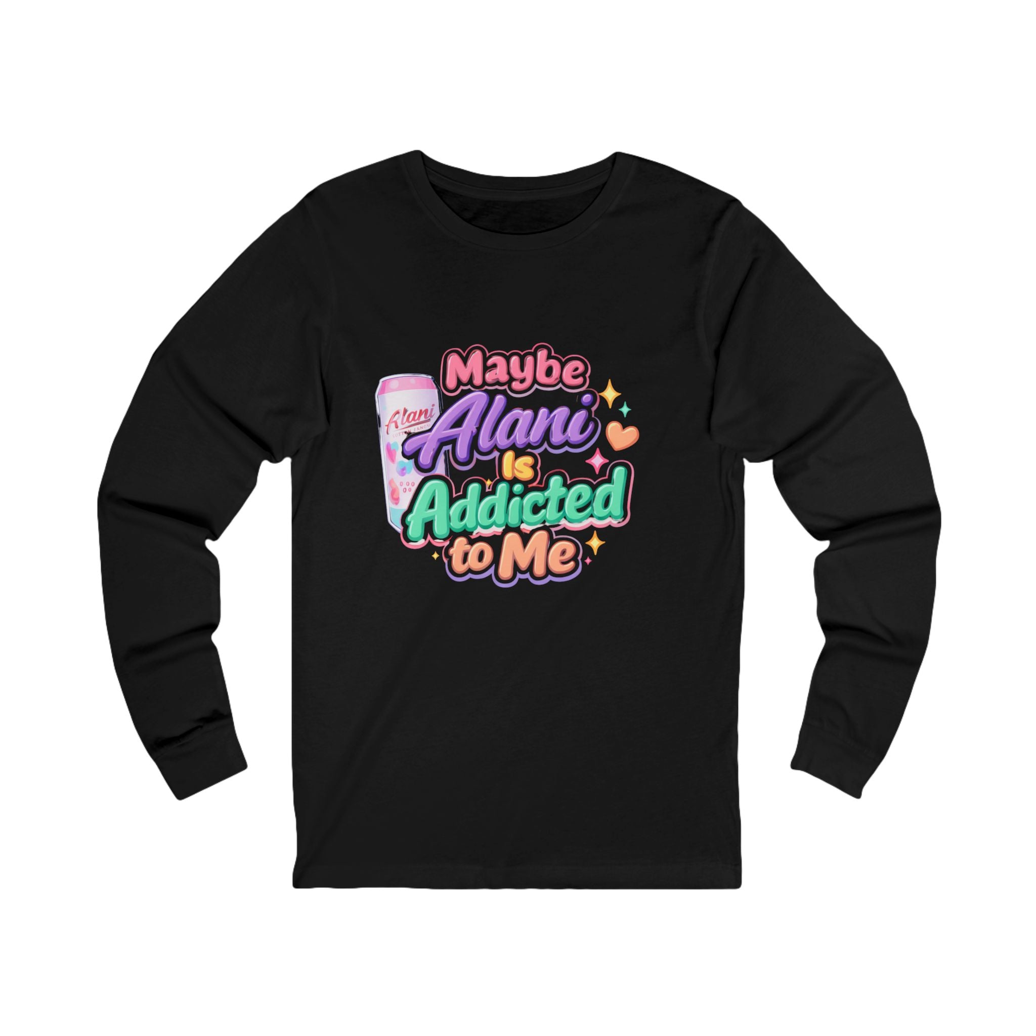 Maybe Alani Is Addicted to Me Long Sleeve Tee