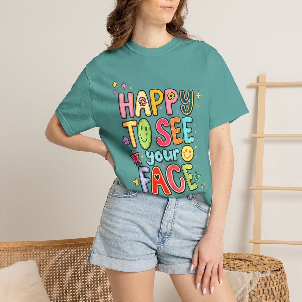 Happy To See Your Face Tee — Cute Colorful Graphic T-Shirt for Friends & Gifts