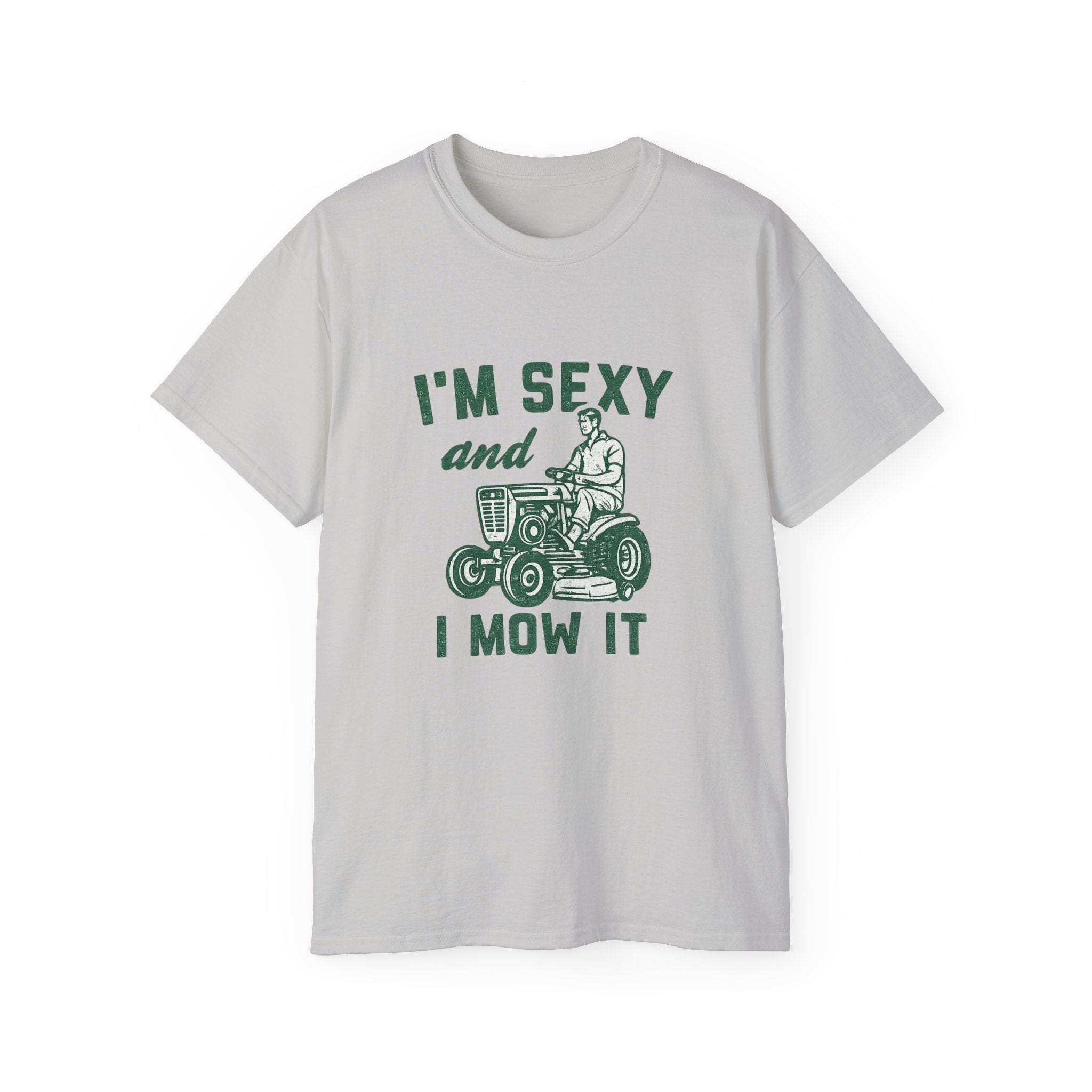 I'm Sexy and I Mow It Lawn Mower T-Shirt