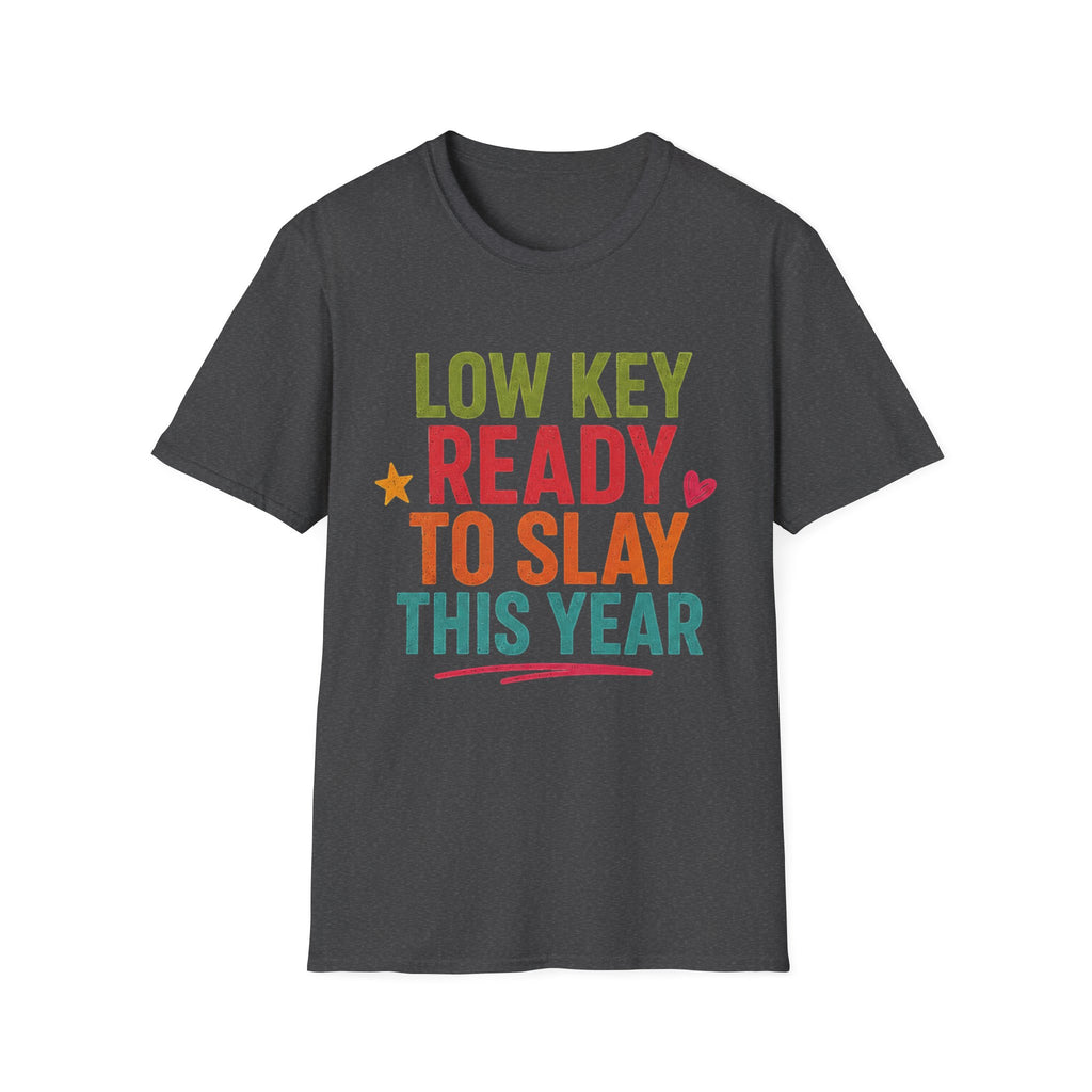 Ready to Slay T-Shirt — "Low Key Ready to Slay This Year" Motivational Graphic Tee