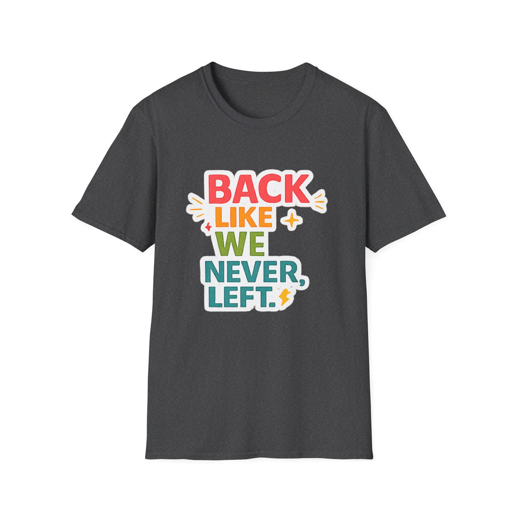 Back Like We Never Left T-Shirt — Retro Bold Reunion Tee