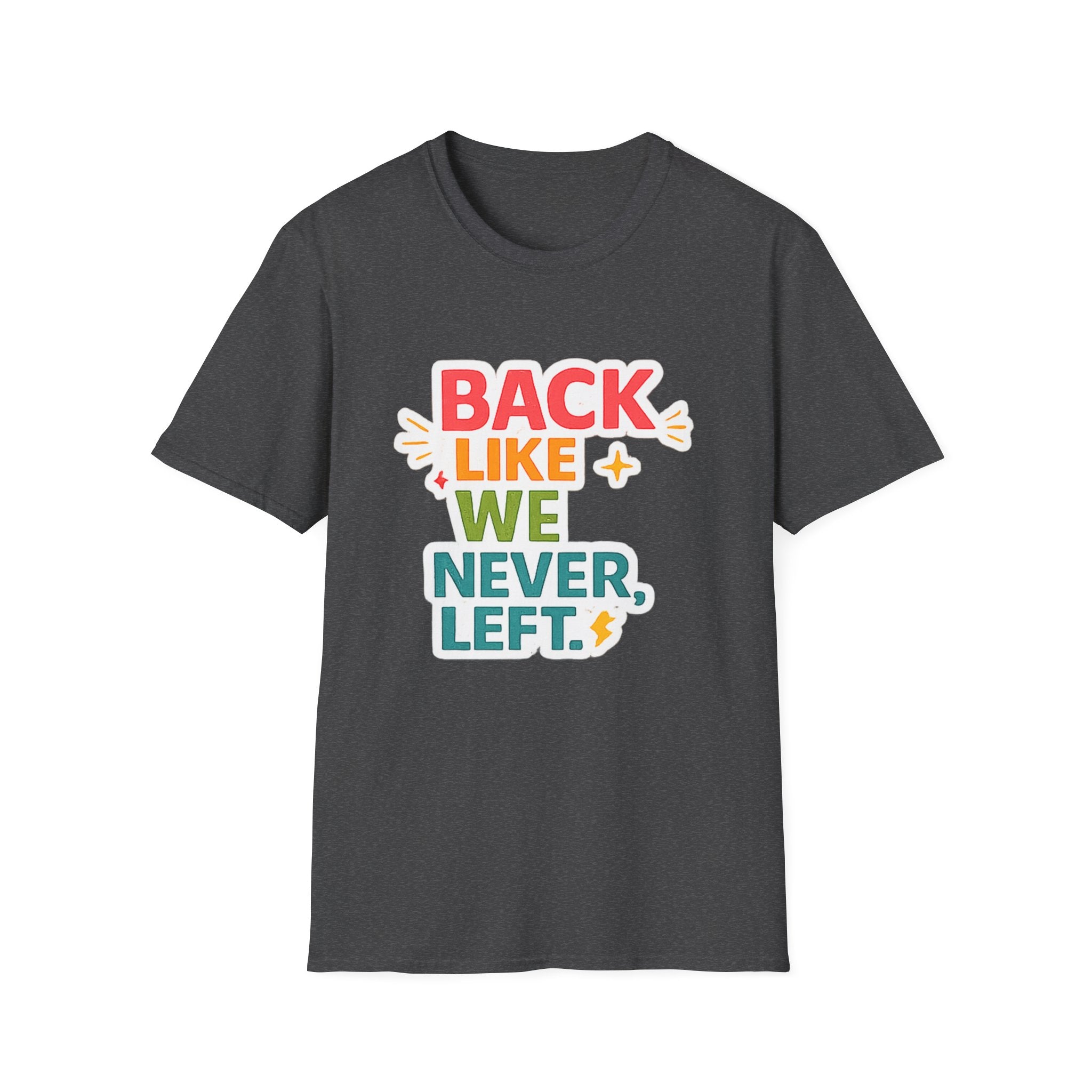 Back Like We Never Left T-Shirt — Retro Bold Reunion Tee