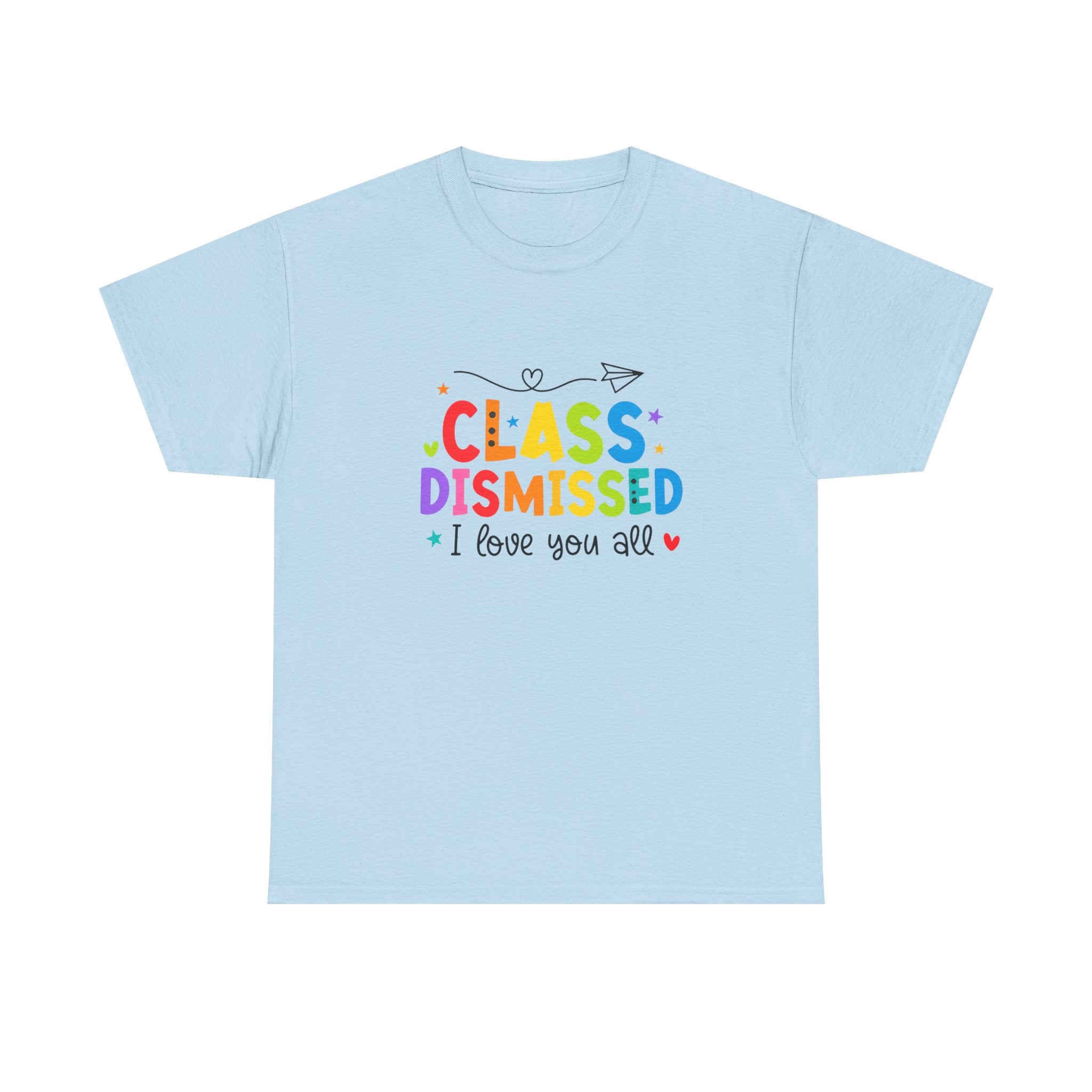 Class Dismissed T-Shirt – Colorful Teacher Goodbye Tee ("I love you all")