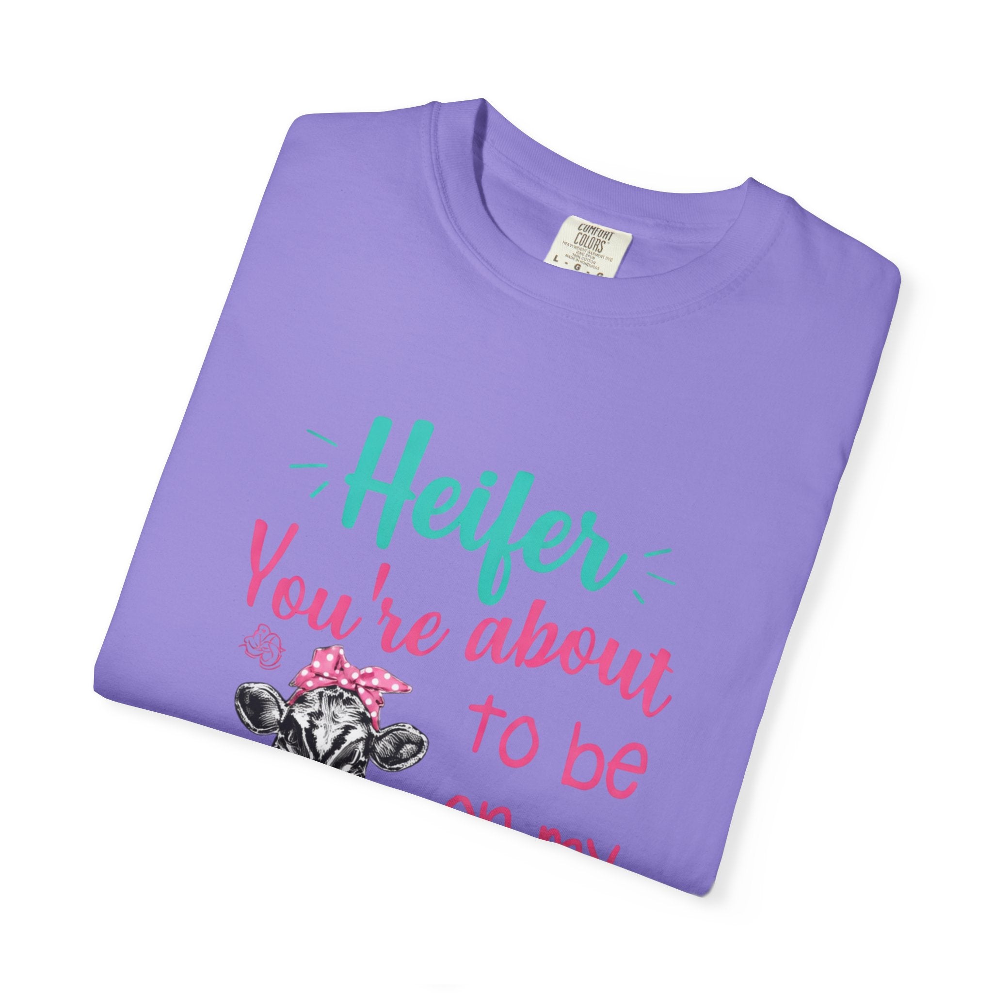 T-Shirt — "Heifer You’re About to Be on My Prayer List" Funny Cow Graphic Tee