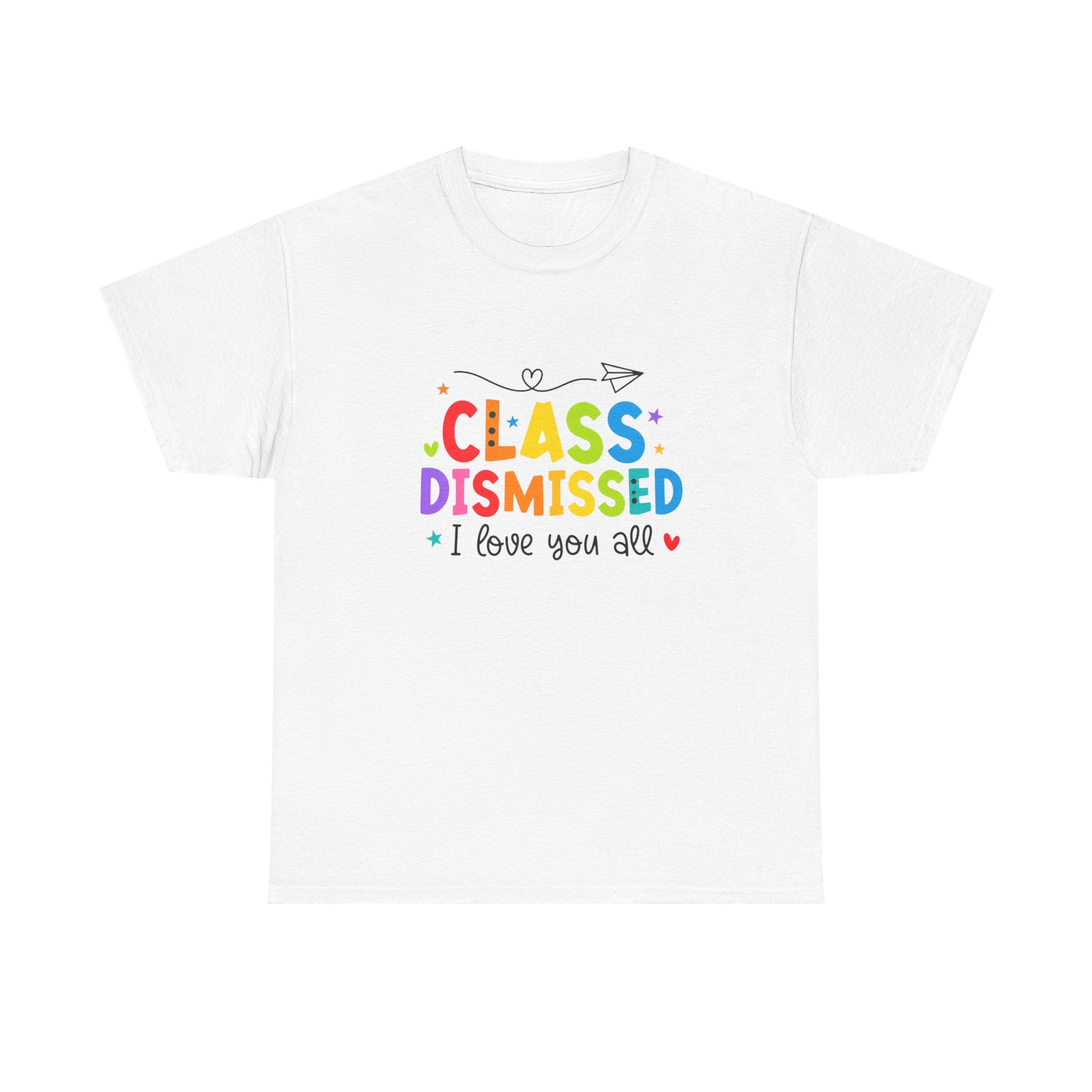 Class Dismissed T-Shirt – Colorful Teacher Goodbye Tee ("I love you all")