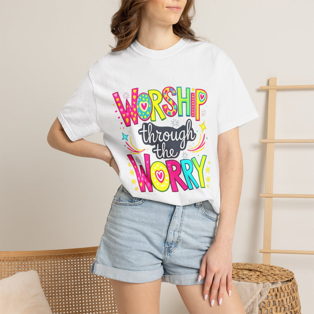 Worship Through the Worry T-Shirt — Colorful Christian Faith Tee