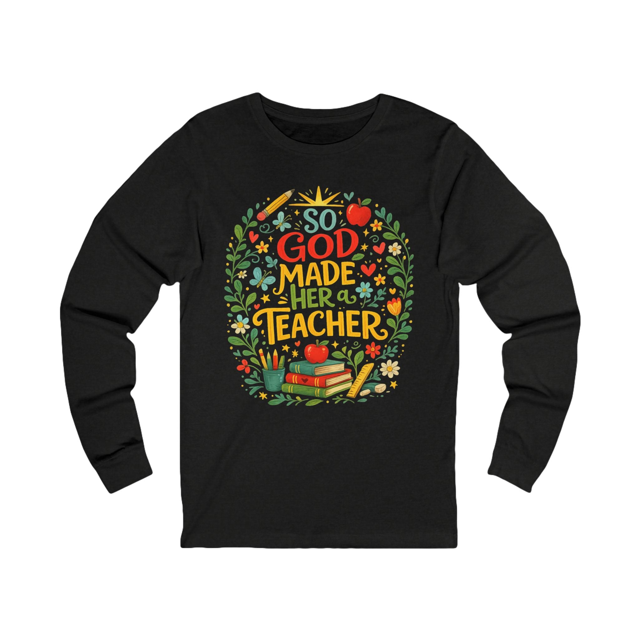 So God Made Her A Teacher Long Sleeve Tee