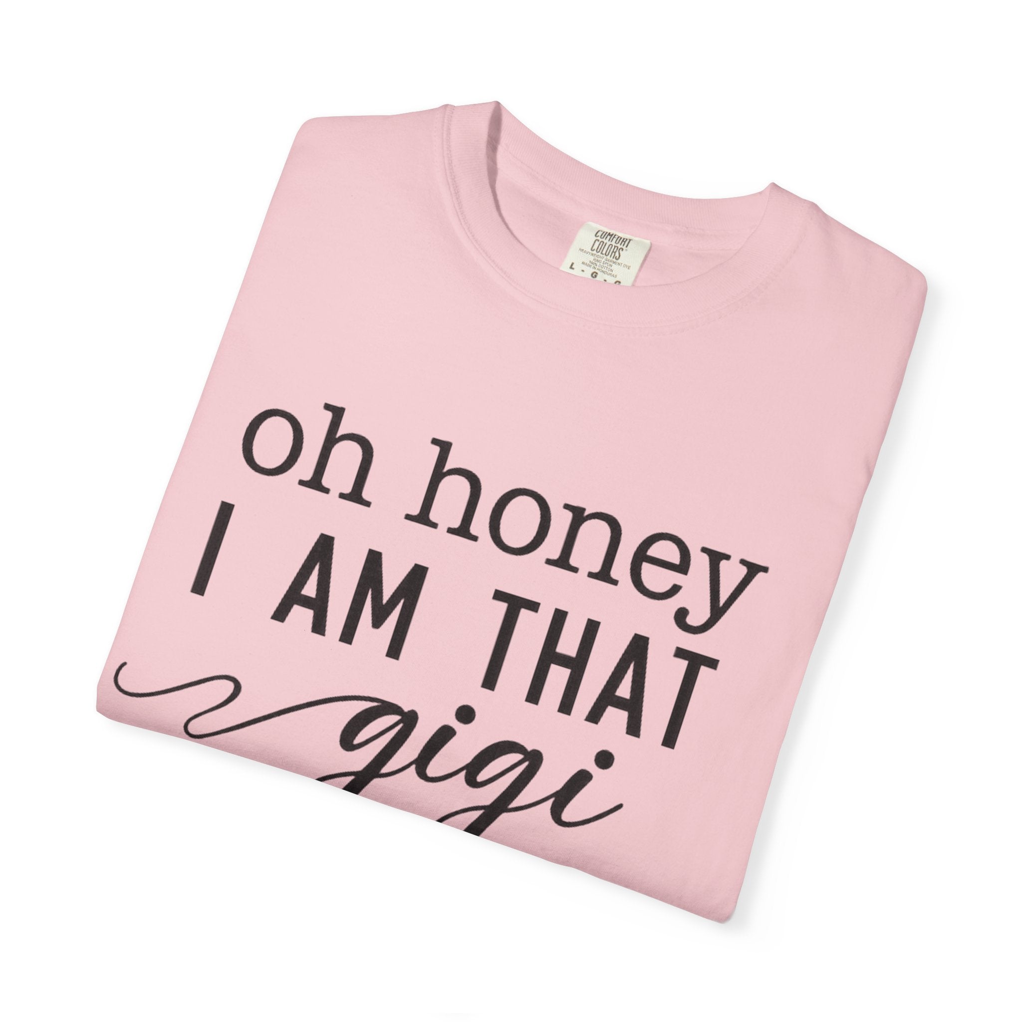 Oh Honey I Am That Gigi T-Shirt