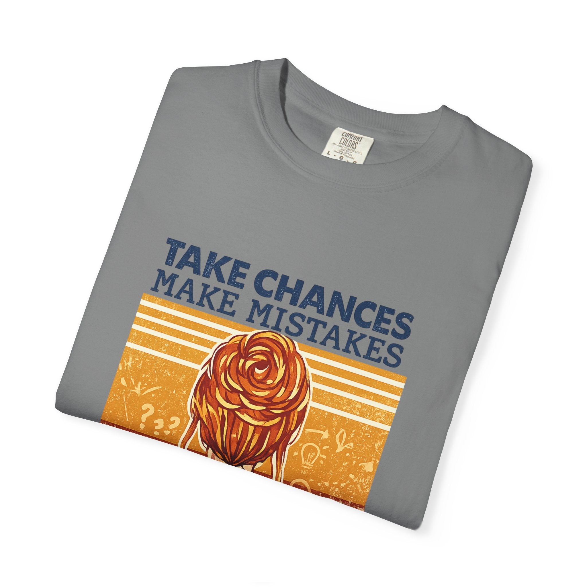 Get Messy Graphic T-Shirt — "Take Chances Make Mistakes" Inspirational Art Tee