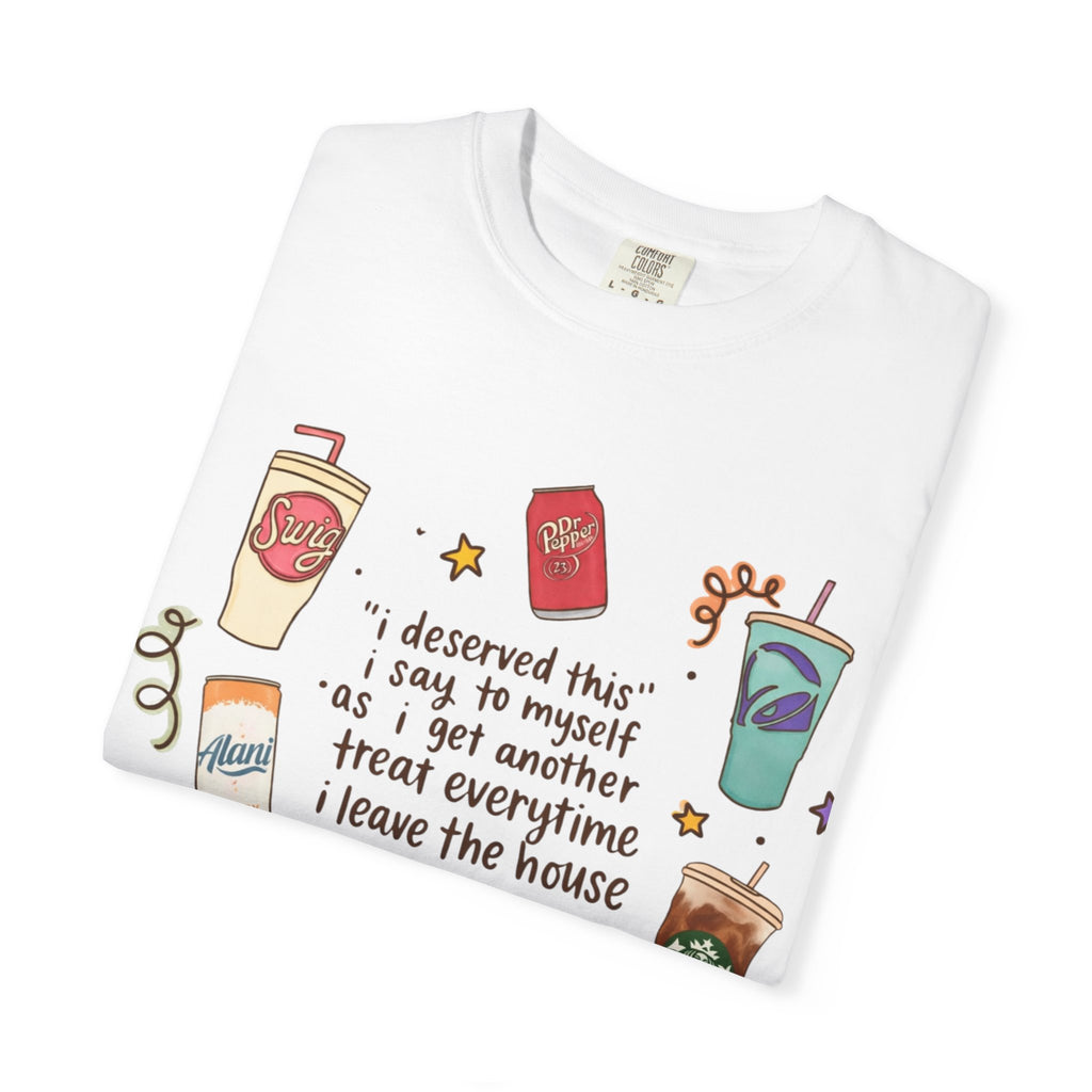 Coffee Treats Graphic T-Shirt — “I Deserved This” Cute Beverage Design