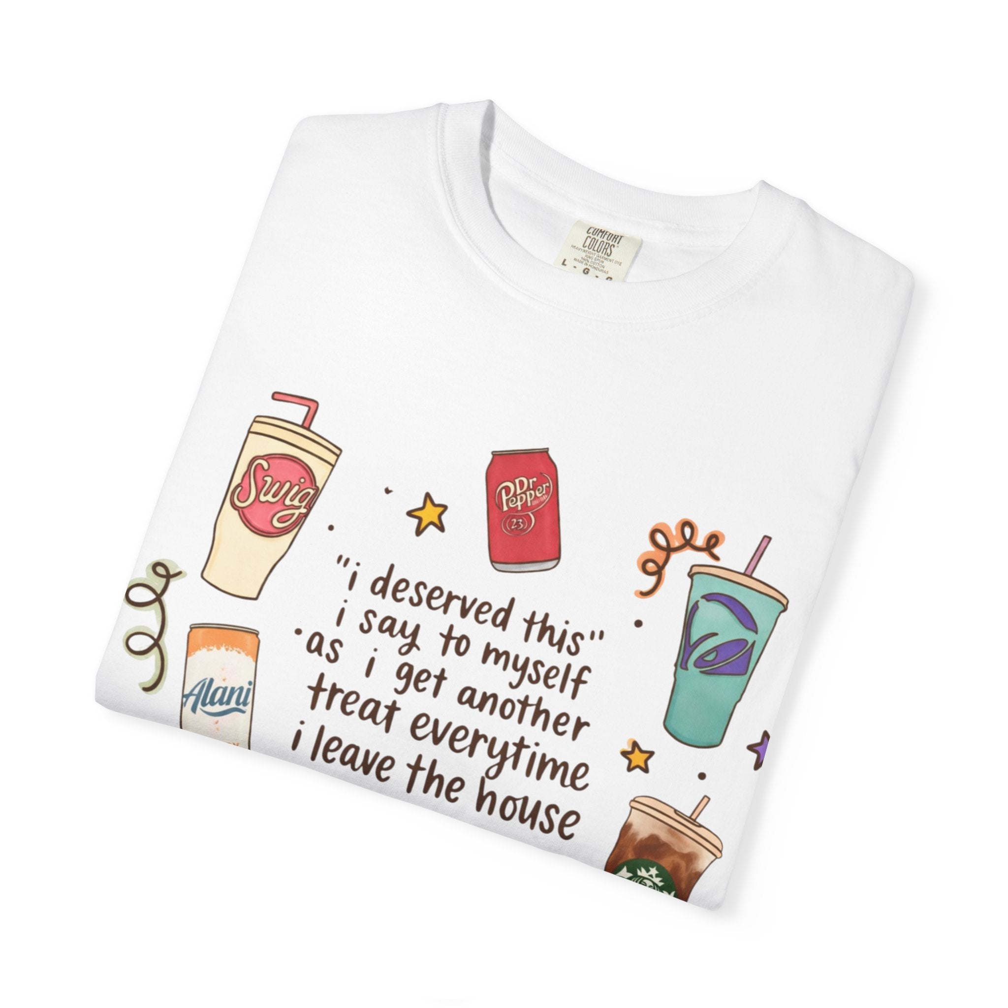 Coffee Treats Graphic T-Shirt — “I Deserved This” Cute Beverage Design
