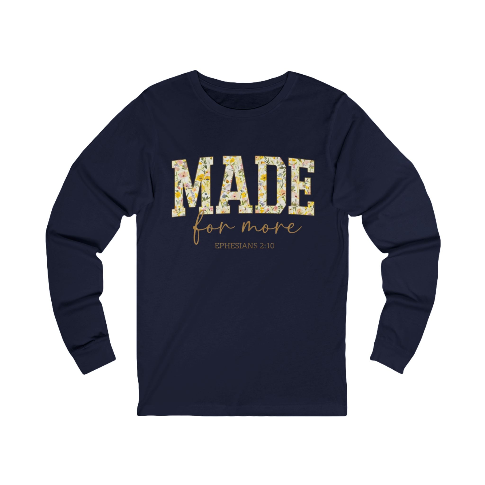 Made For More Long Sleeve Tee — Floral Christian Ephesians 2:10 Shirt
