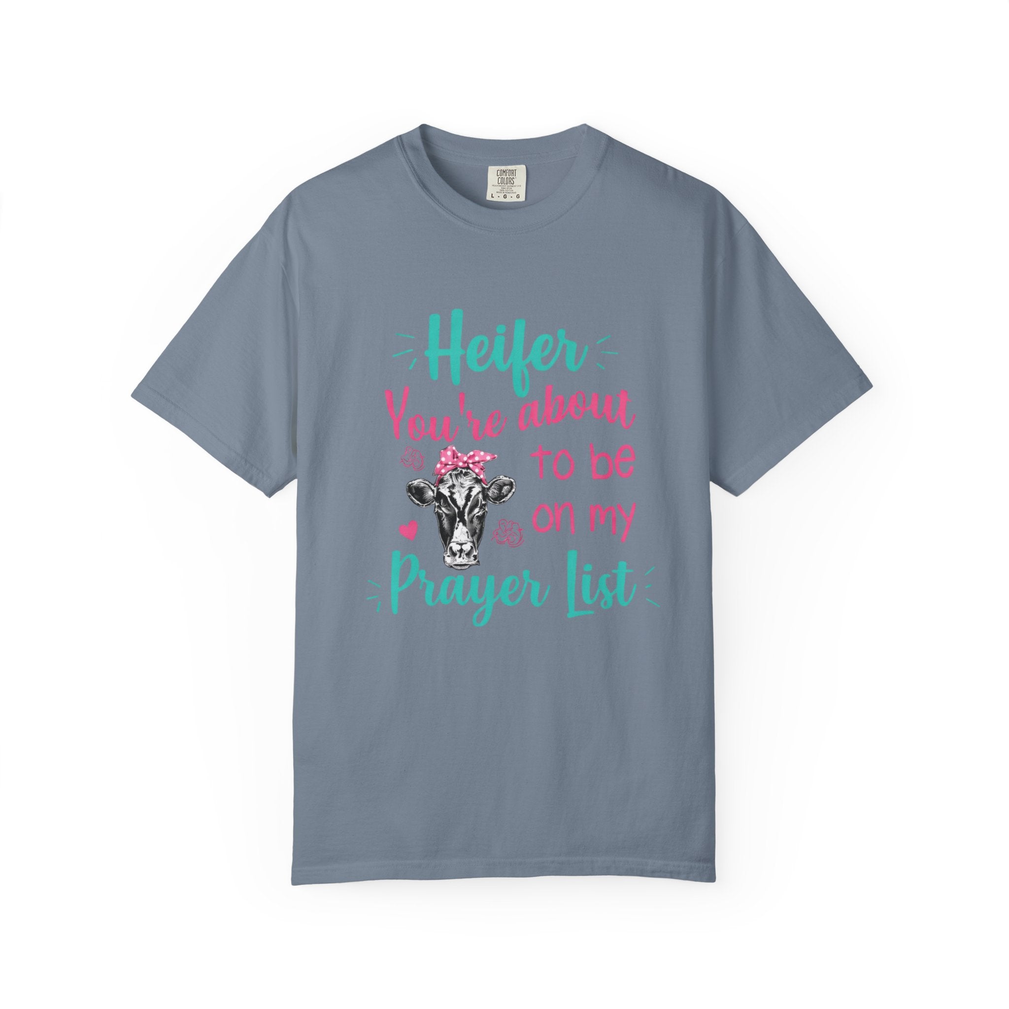 T-Shirt — "Heifer You’re About to Be on My Prayer List" Funny Cow Graphic Tee