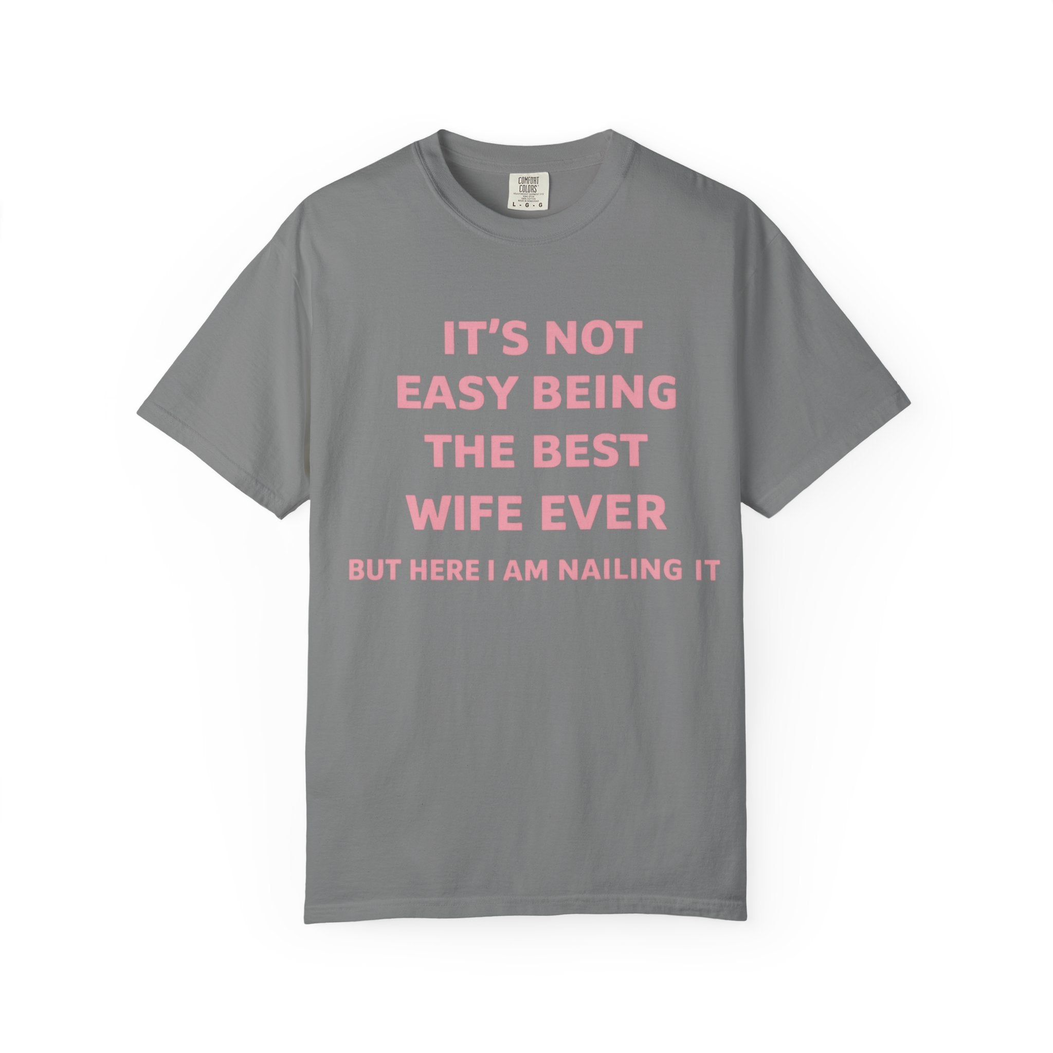 Wife Ever T‑Shirt — "It's Not Easy Being The Best Wife Ever" Funny Gift Tee