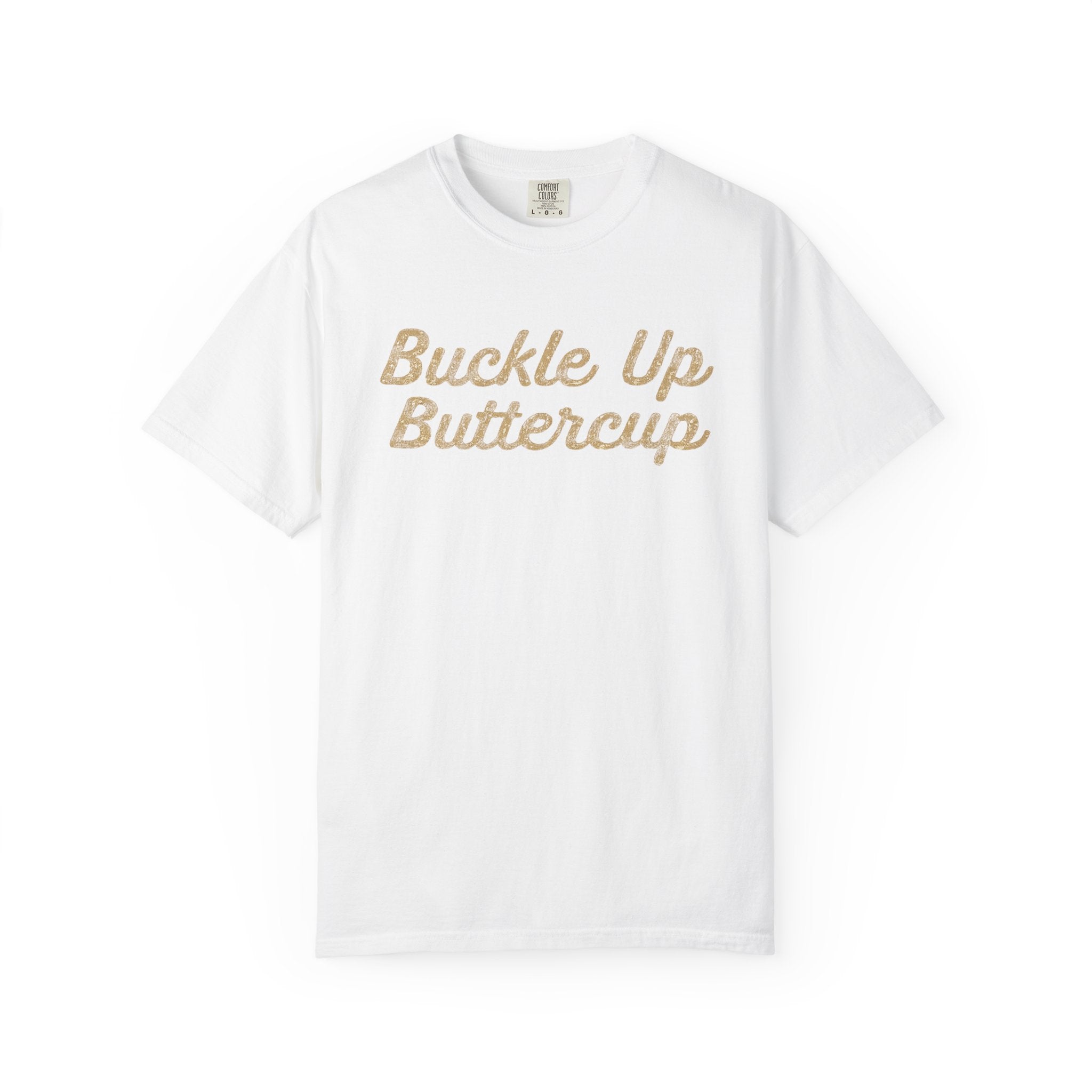 Buckle Up Buttercup T-Shirt