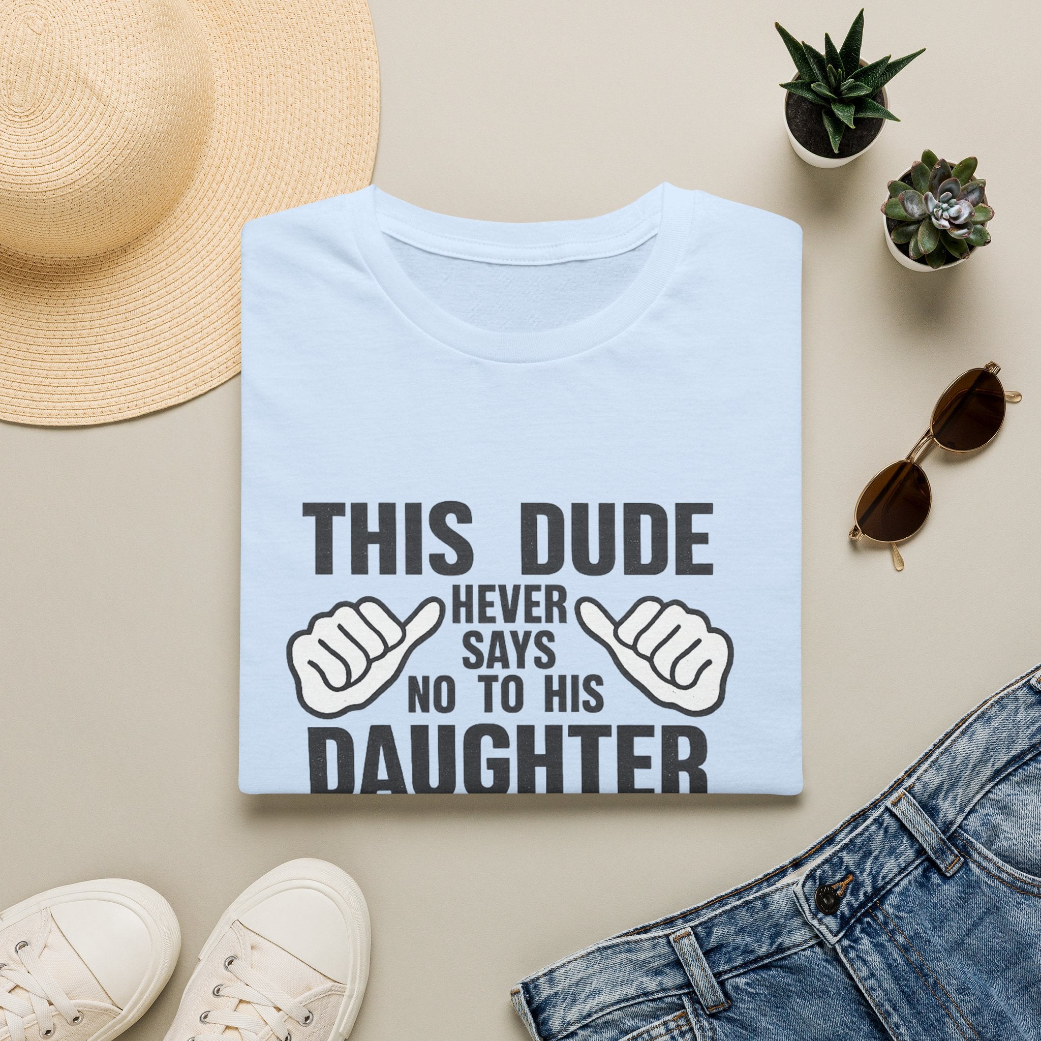Dad T-Shirt — "This Dude Never Says No to His Daughter" Funny Father-Daughter Tee