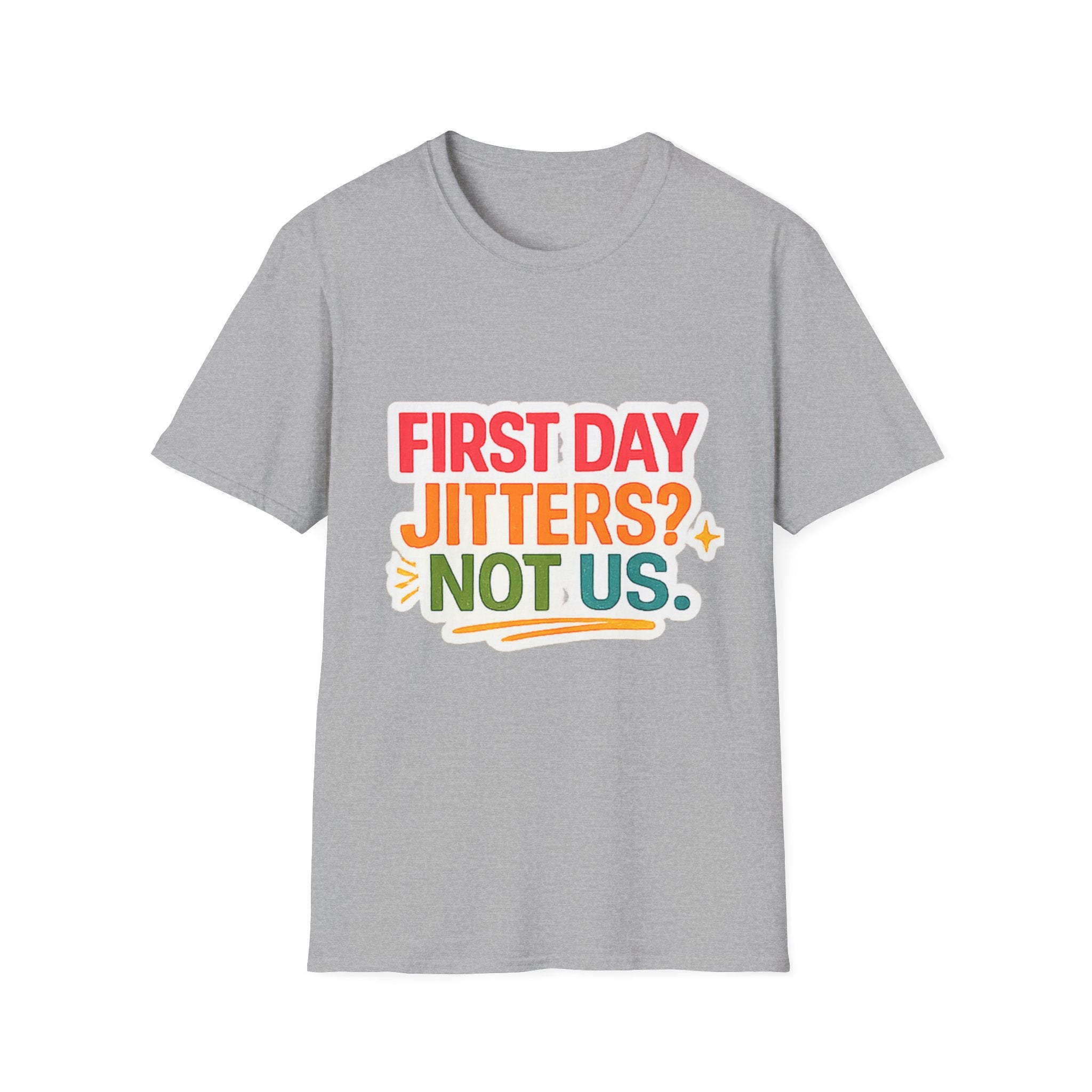 T-Shirt — "First Day Jitters? Not Us." Back-to-School Funny Graphic Tee