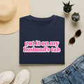 T-Shirt — “Put It On My Husband’s Tab” Funny Bachelorette & Mom Life Tee