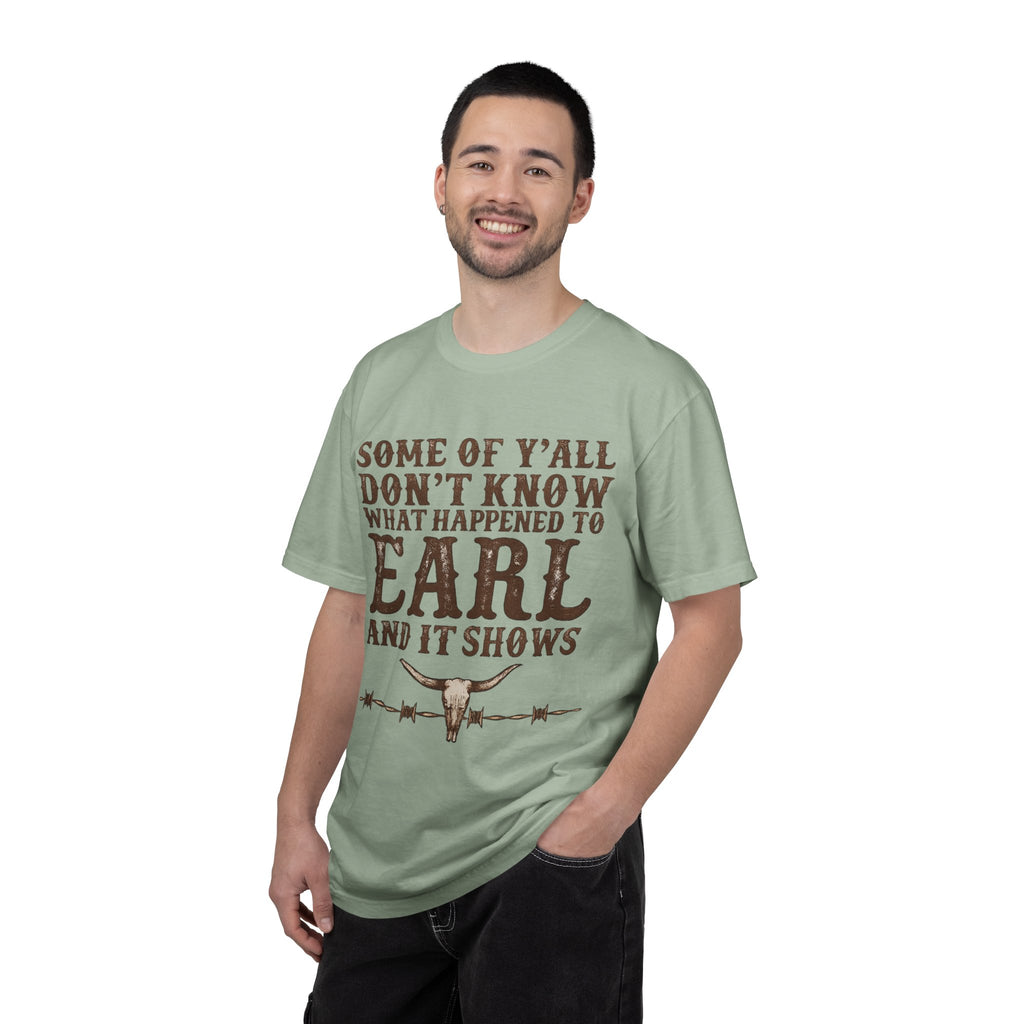 Some of Y’all Don’t Know What Happened to Earl T-Shirt — Funny Southern Cowboy Tee