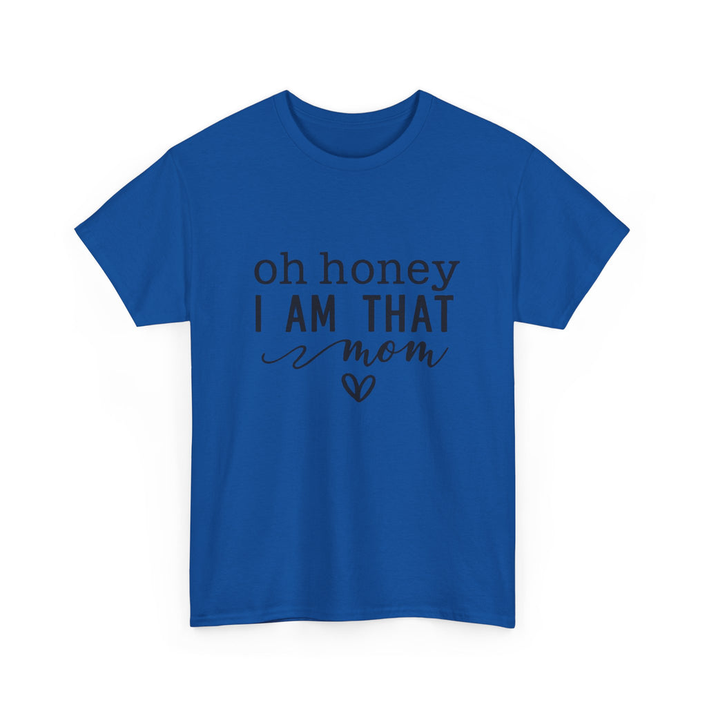 Mom T-Shirt – “Oh Honey I Am That Mom” Cute Graphic Tee for Mothers, Mother’s Day Gift
