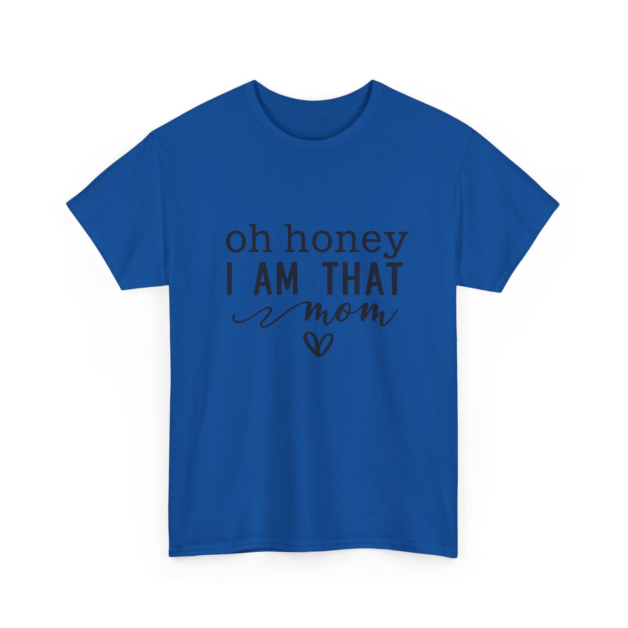 Mom T-Shirt – “Oh Honey I Am That Mom” Cute Graphic Tee for Mothers, Mother’s Day Gift