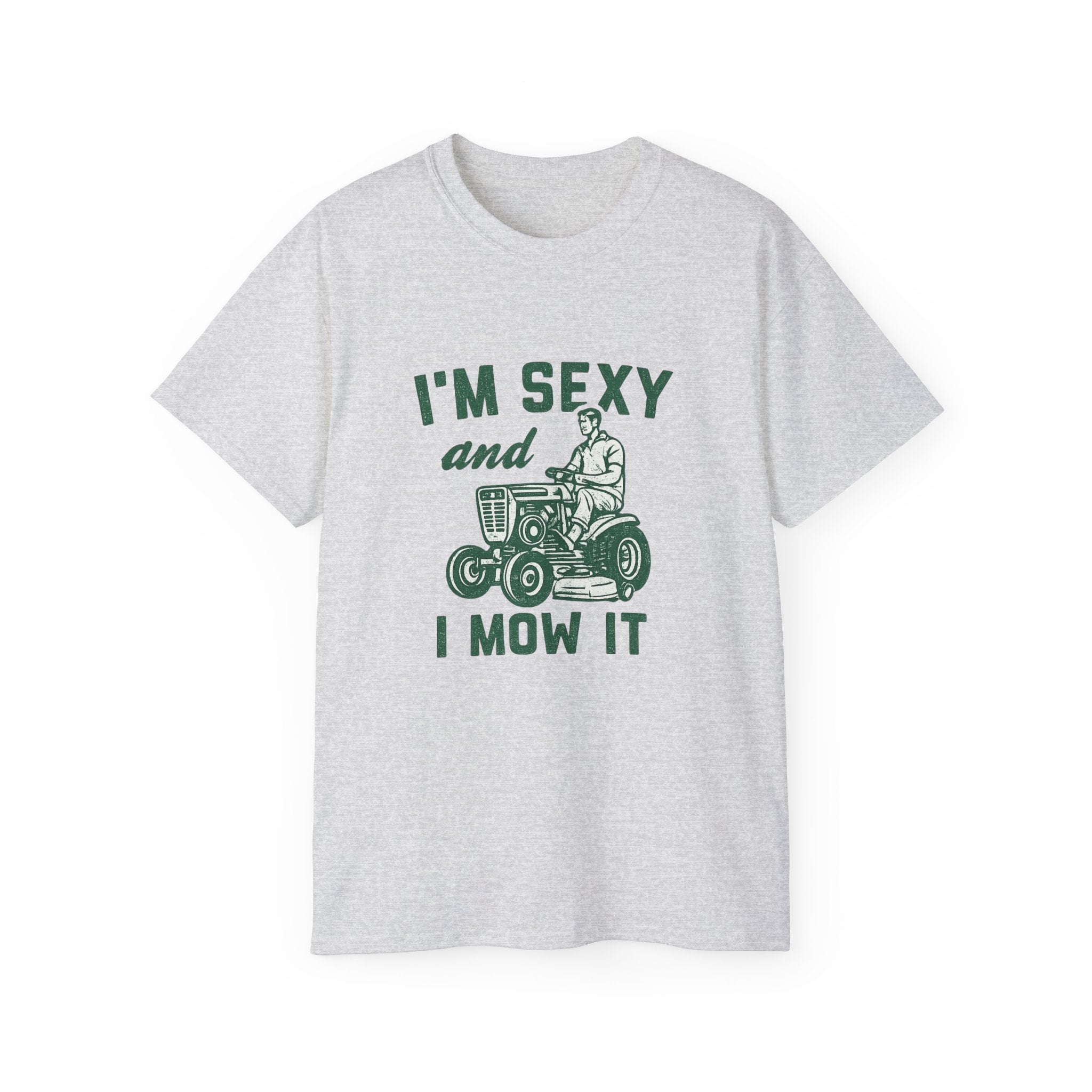 I'm Sexy and I Mow It Lawn Mower T-Shirt