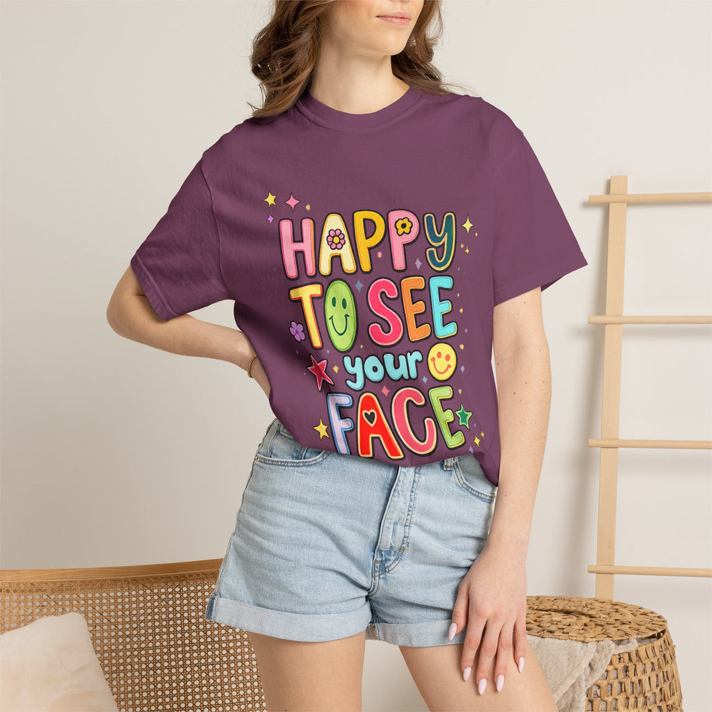 Happy To See Your Face Tee — Cute Colorful Graphic T-Shirt for Friends & Gifts