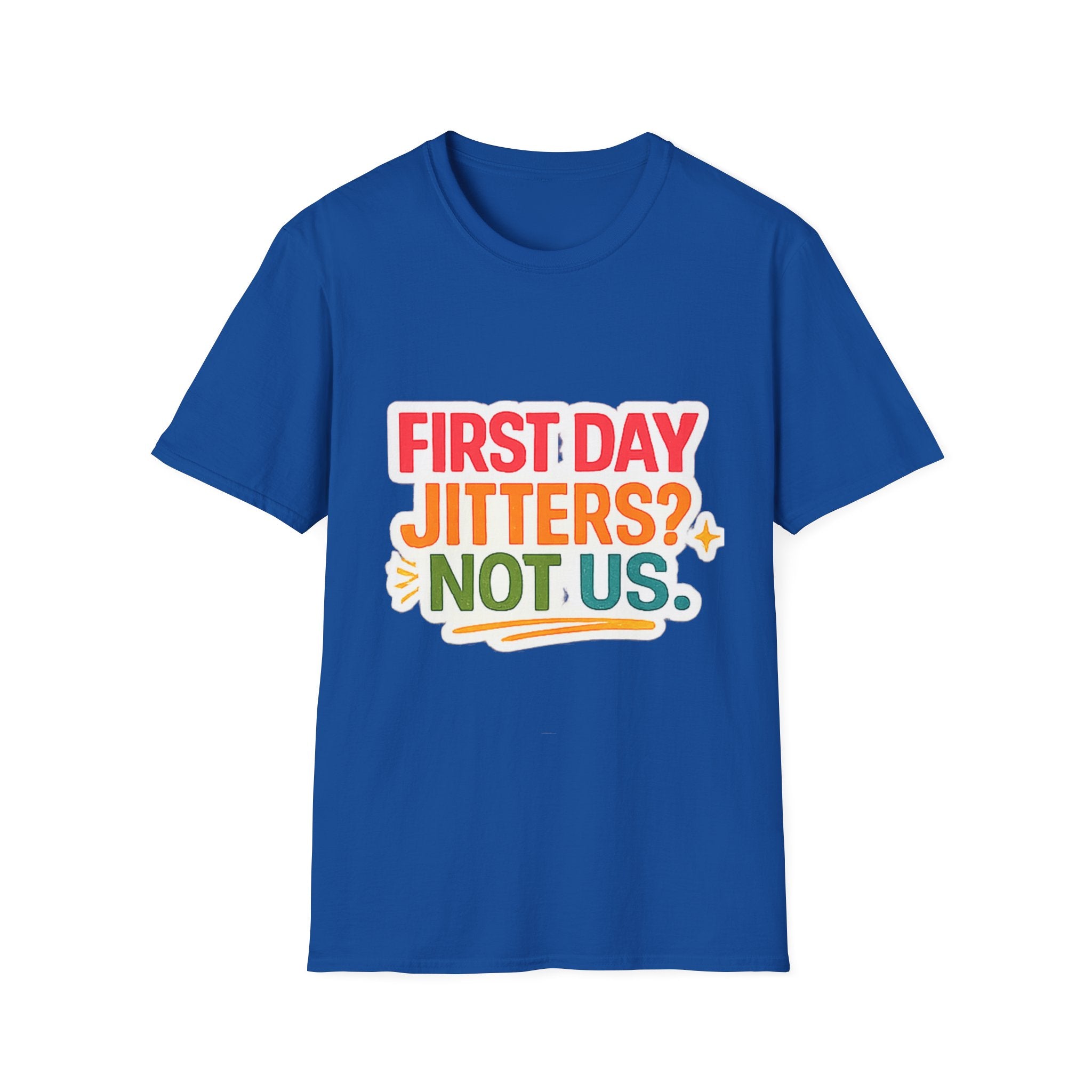 T-Shirt — "First Day Jitters? Not Us." Back-to-School Funny Graphic Tee