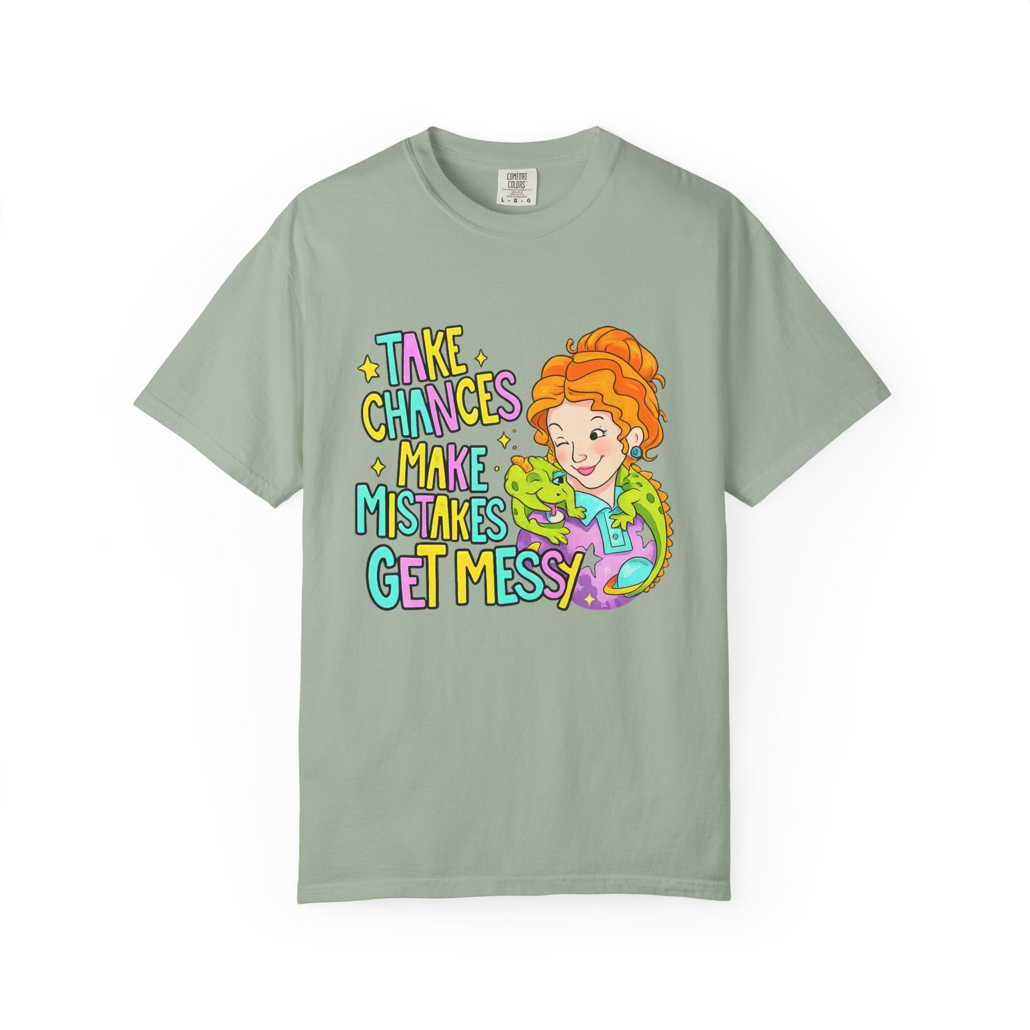 Inspirational Graphic T-Shirt — "Take Chances, Make Mistakes, Get Messy"