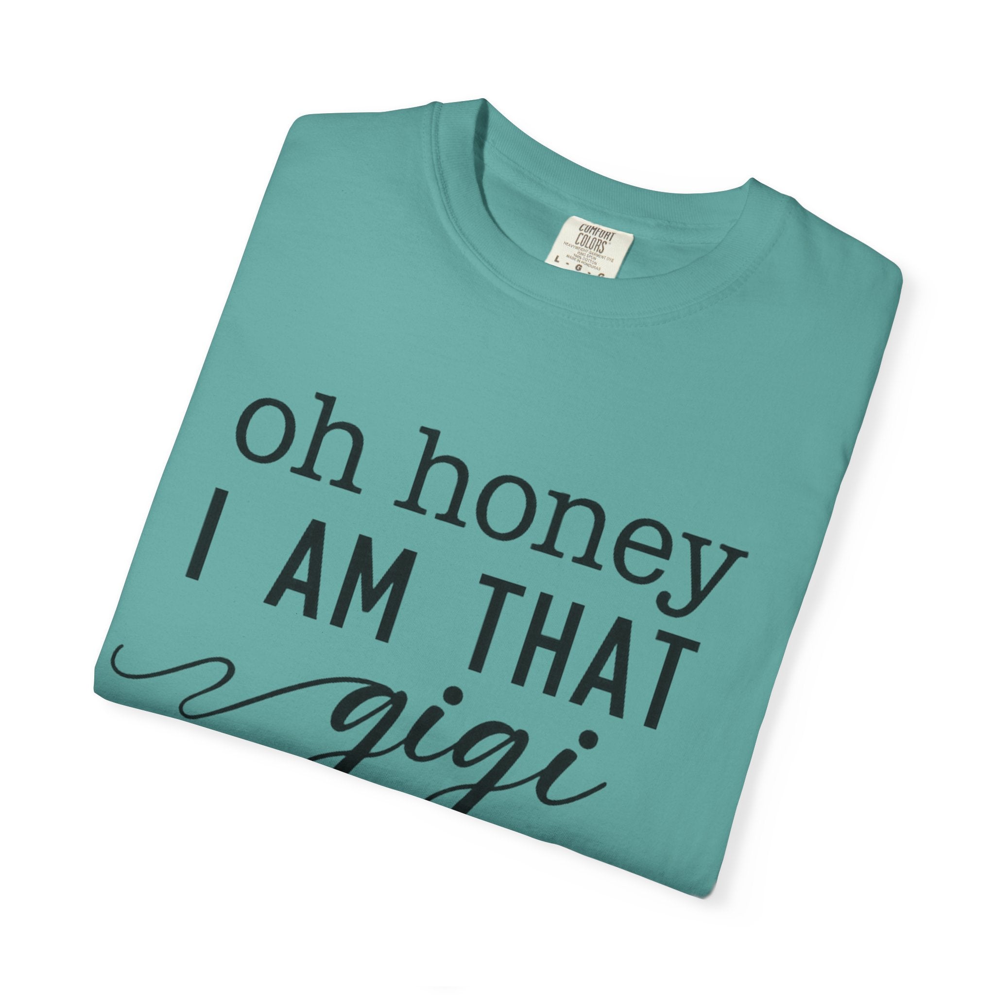 Oh Honey I Am That Gigi T-Shirt