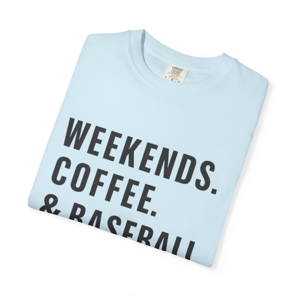 Weekends. Coffee. & Baseball. T-Shirt — Casual Baseball Fan Tee