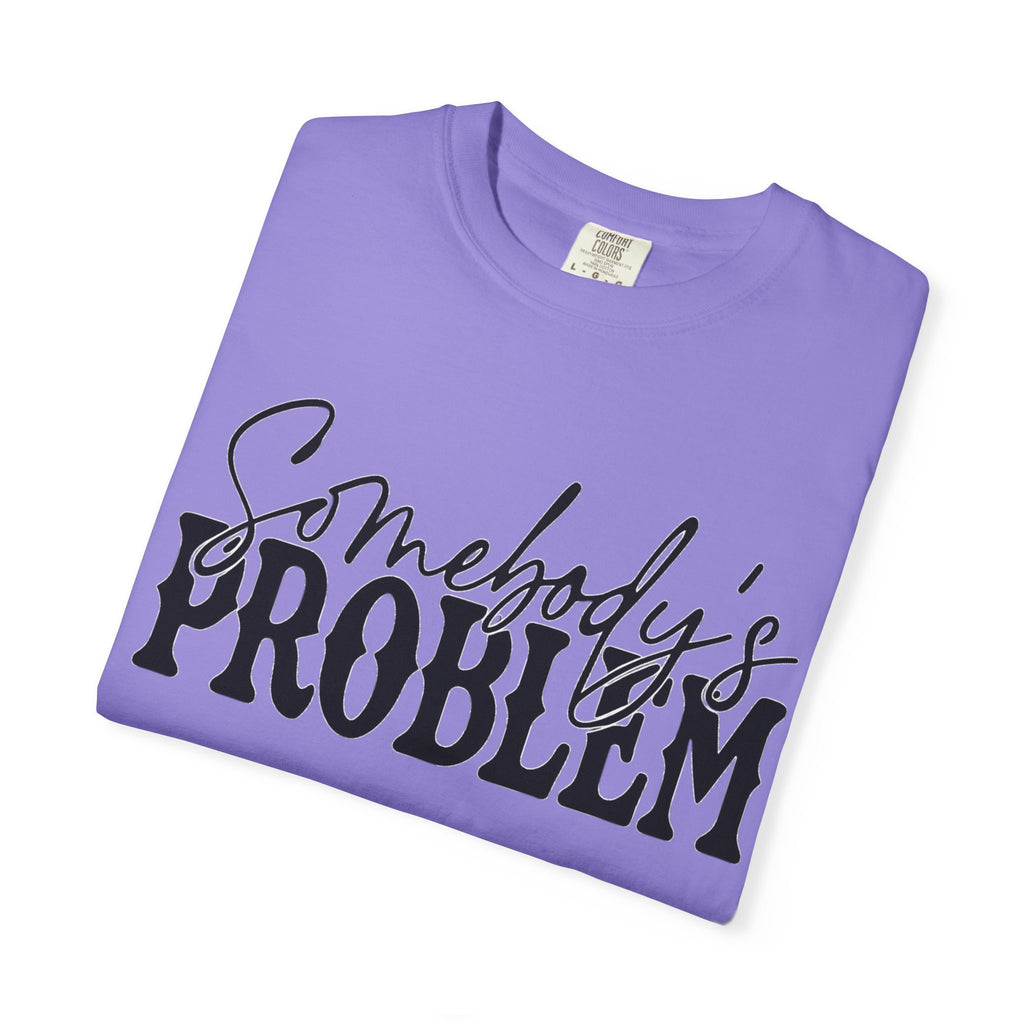 Somebody's Problem T-Shirt — Bold Script Graphic Tee
